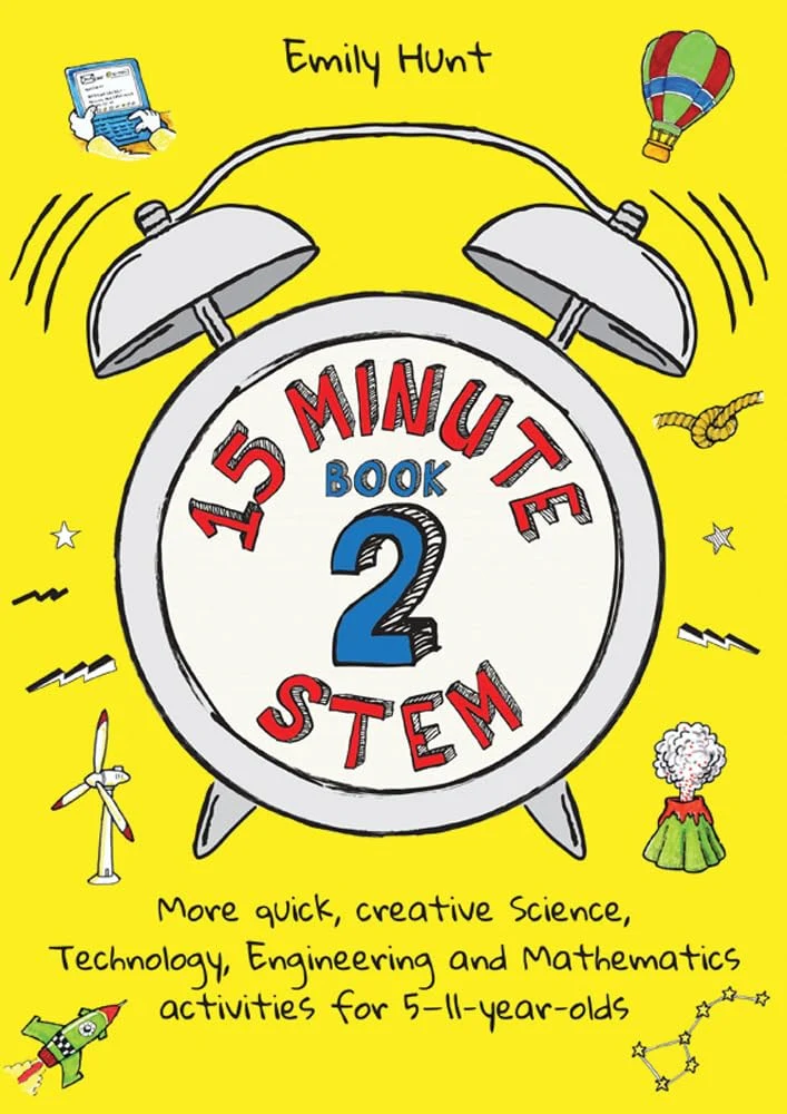 15-Minute STEM Book 2 More Quick, Creative Science, Technology, Engineering and Mathematics Activities For 5-11-Year-olds