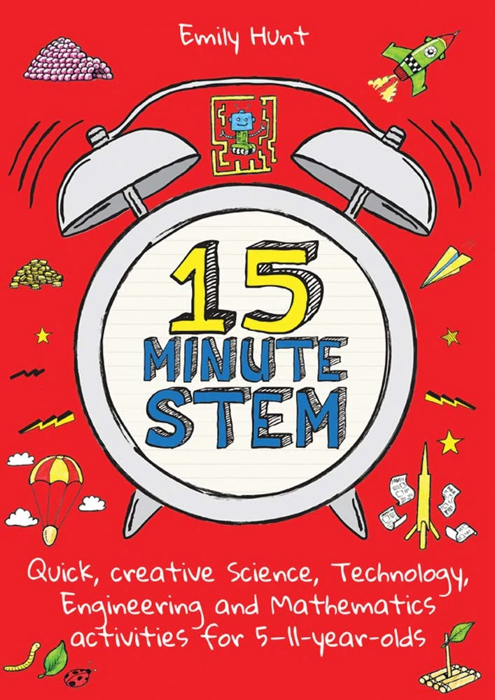 15-Minute STEM Quick, Creative Science, Technology, Engineering and Mathematics Activities for 5-11 Year-Olds