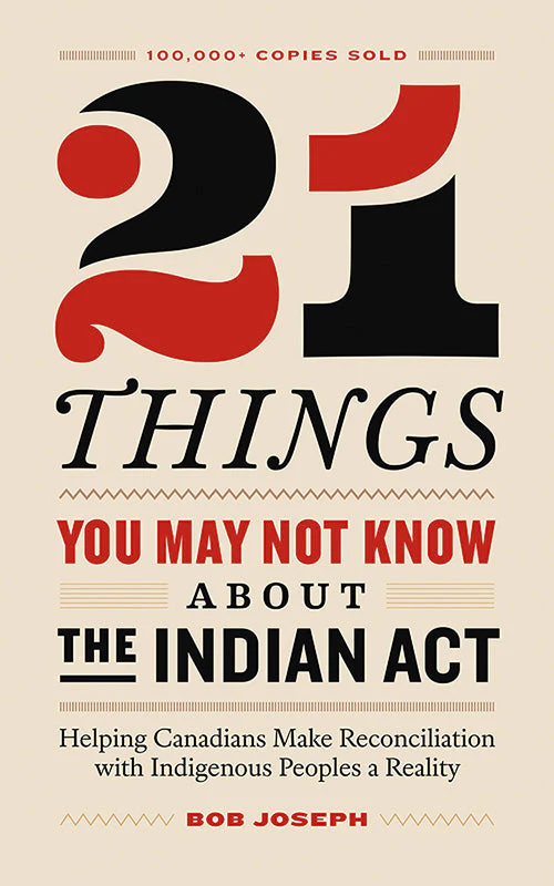 21 Things You May Not Know about the Indian Act Helping Canadians Make Reconciliation with Indigenous Peoples a Reality - Image 2