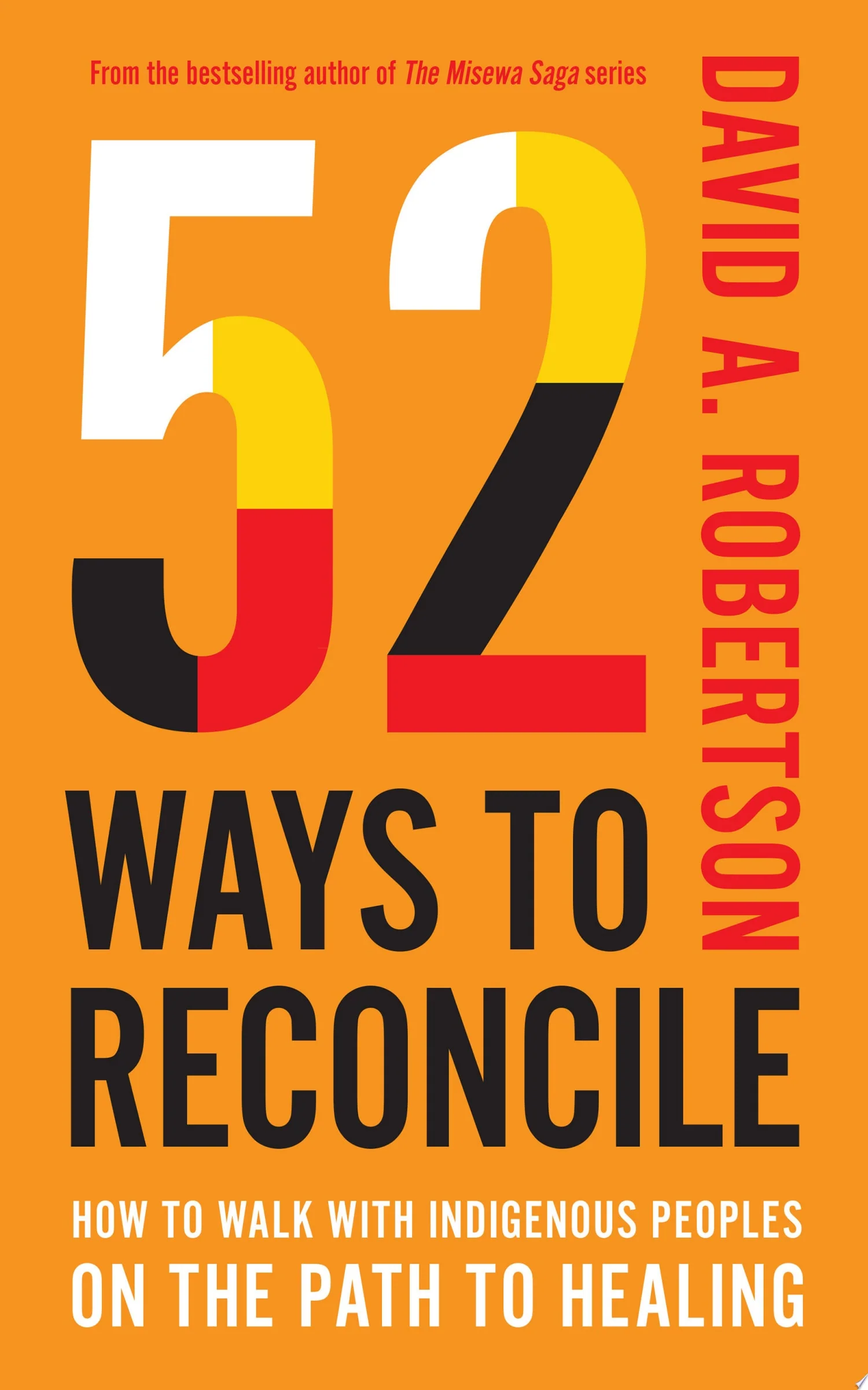 52 Ways to Reconcile How to Walk with Indigenous Peoples on the Path to Healing