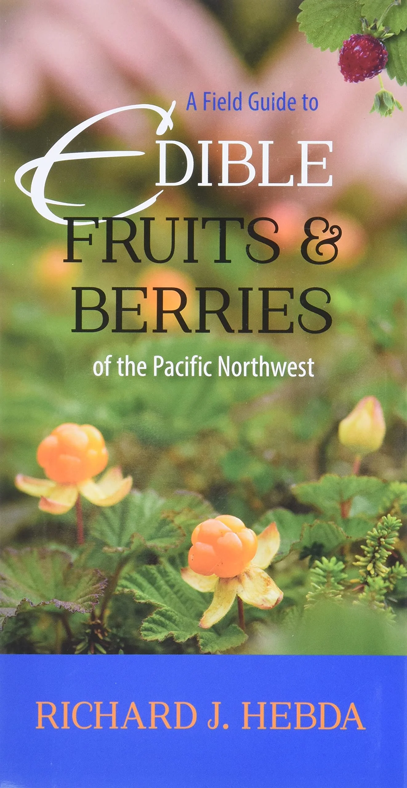 A Field Guide to Edible Fruits and Berries of the Pacific Northwest