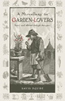 A Miscellany for Garden-Lovers Facts and Folklore Through the Ages