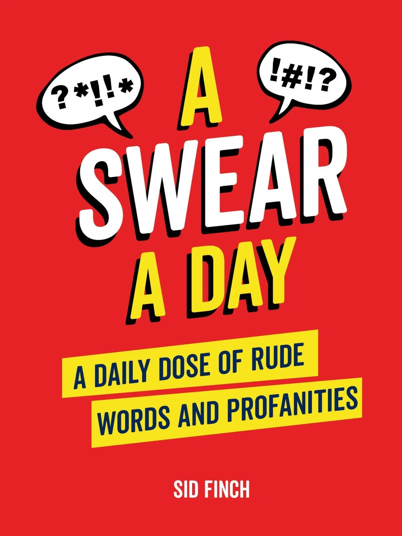 A Swear a Day A Daily Dose of Rude Words and Profanities
