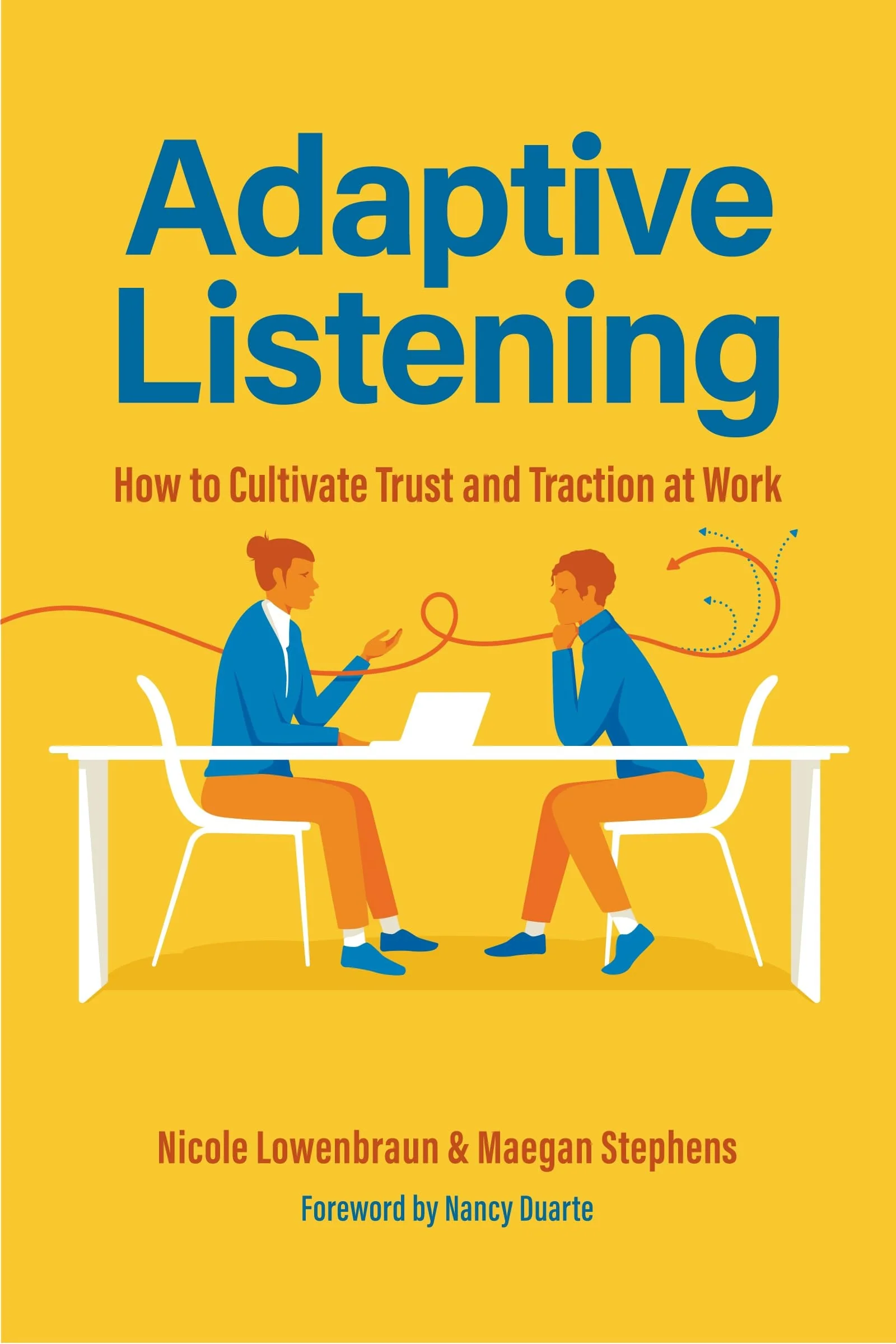 Adaptive Listening How to Cultivate Trust and Traction at Work