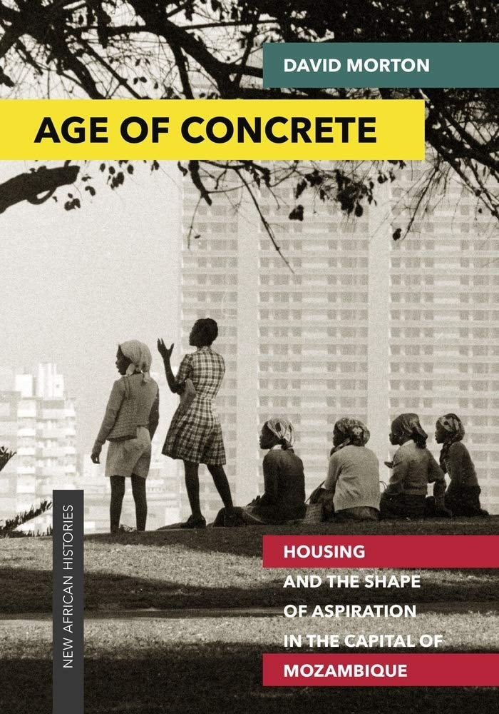 Age of Concrete Housing and the Shape of Aspiration in the Capital of Mozambique