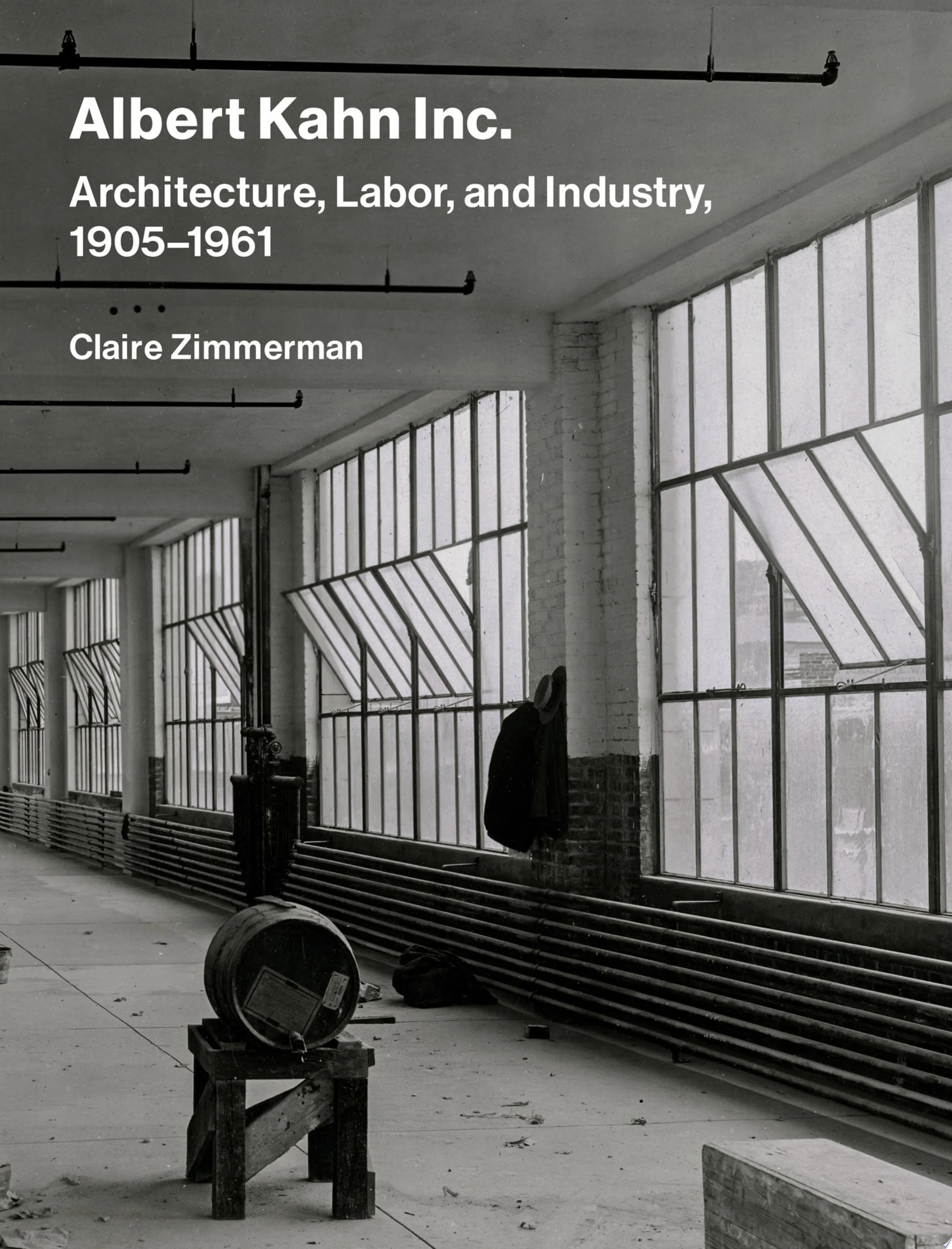 Albert Kahn Inc. Architecture, Labor, and Industry, 1905-1961