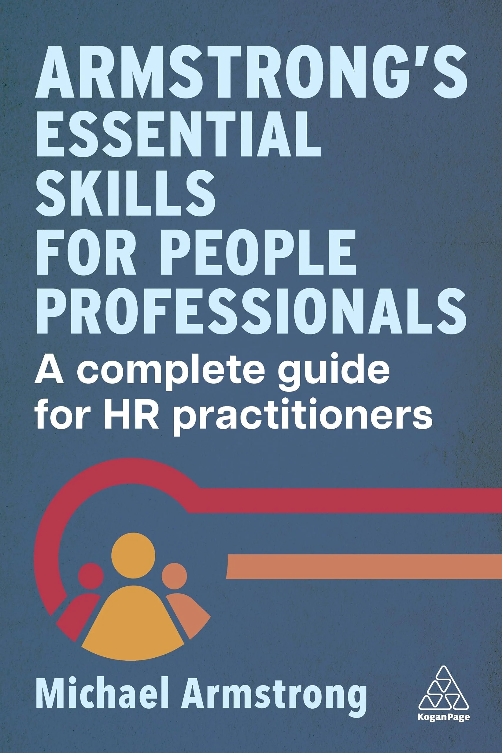 Armstrong's Essential Skills for People Professionals A Complete Guide for HR Practitioners