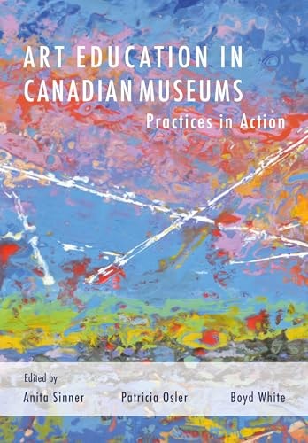 Art Education in Canadian Museums Practices in Action