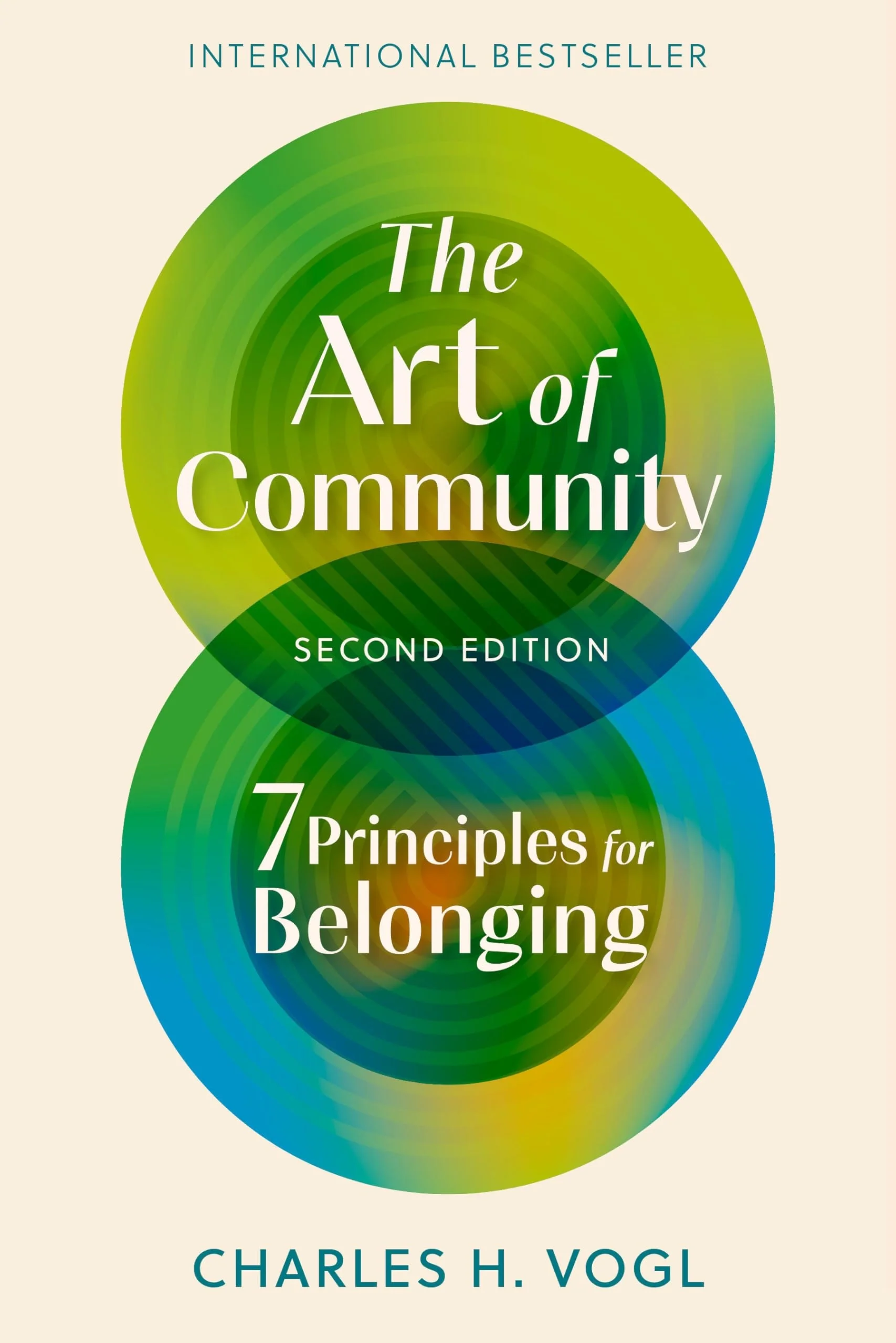 The Art of Community, Second Edition 7 Principles for Belonging