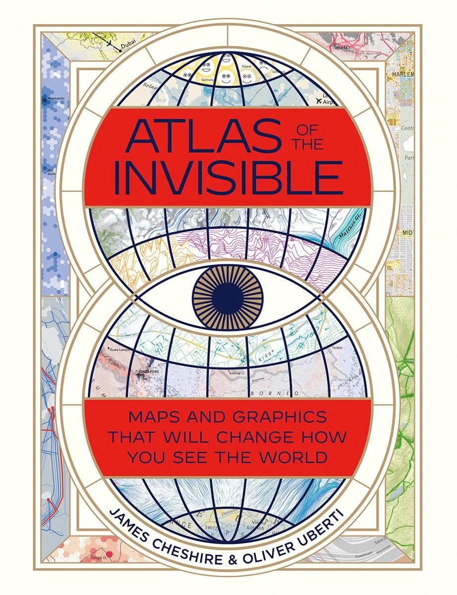 Atlas of the Invisible Maps and Graphics That Will Change How You See the World