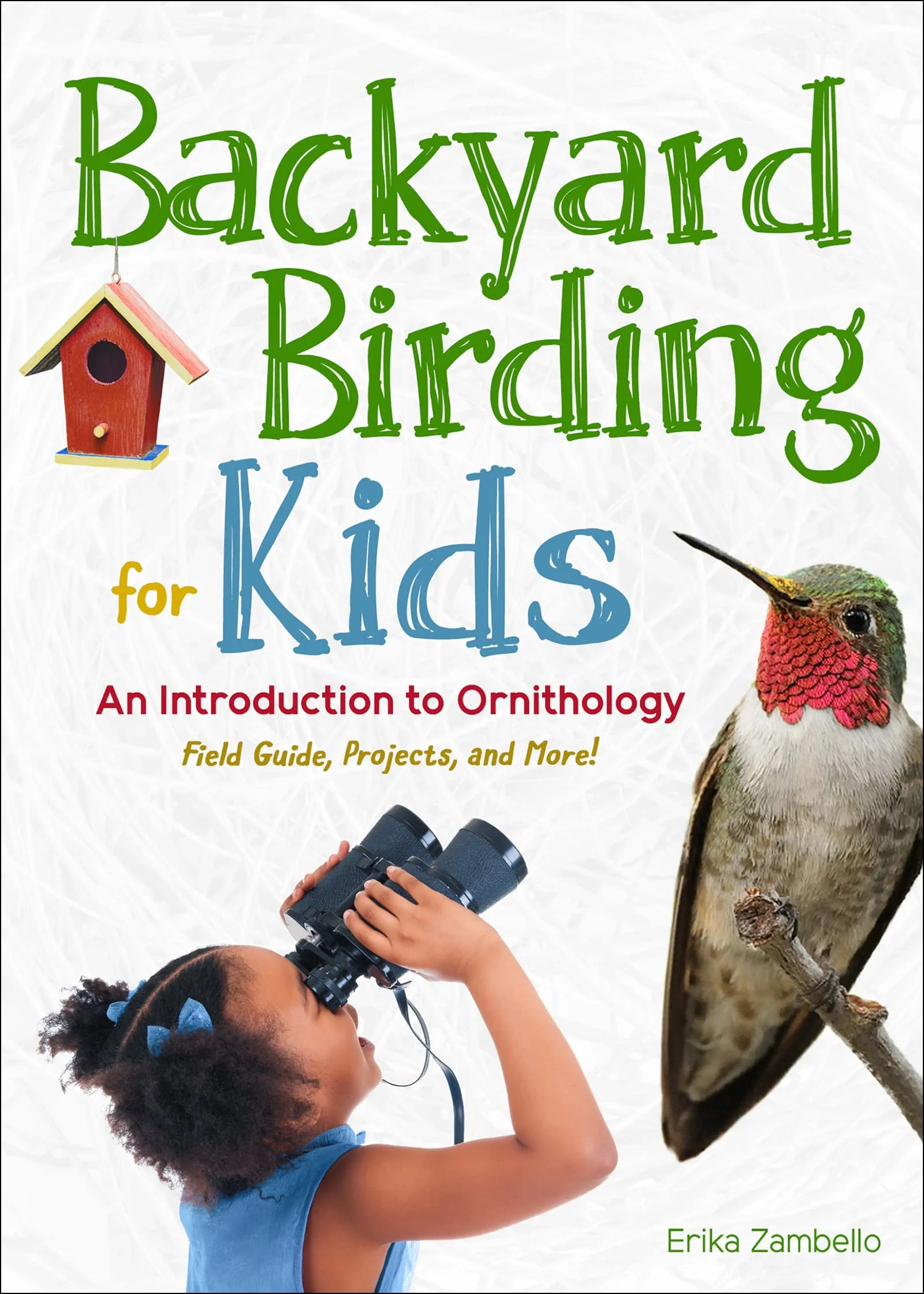 Backyard Birding for Kids An Introduction to Ornithology
