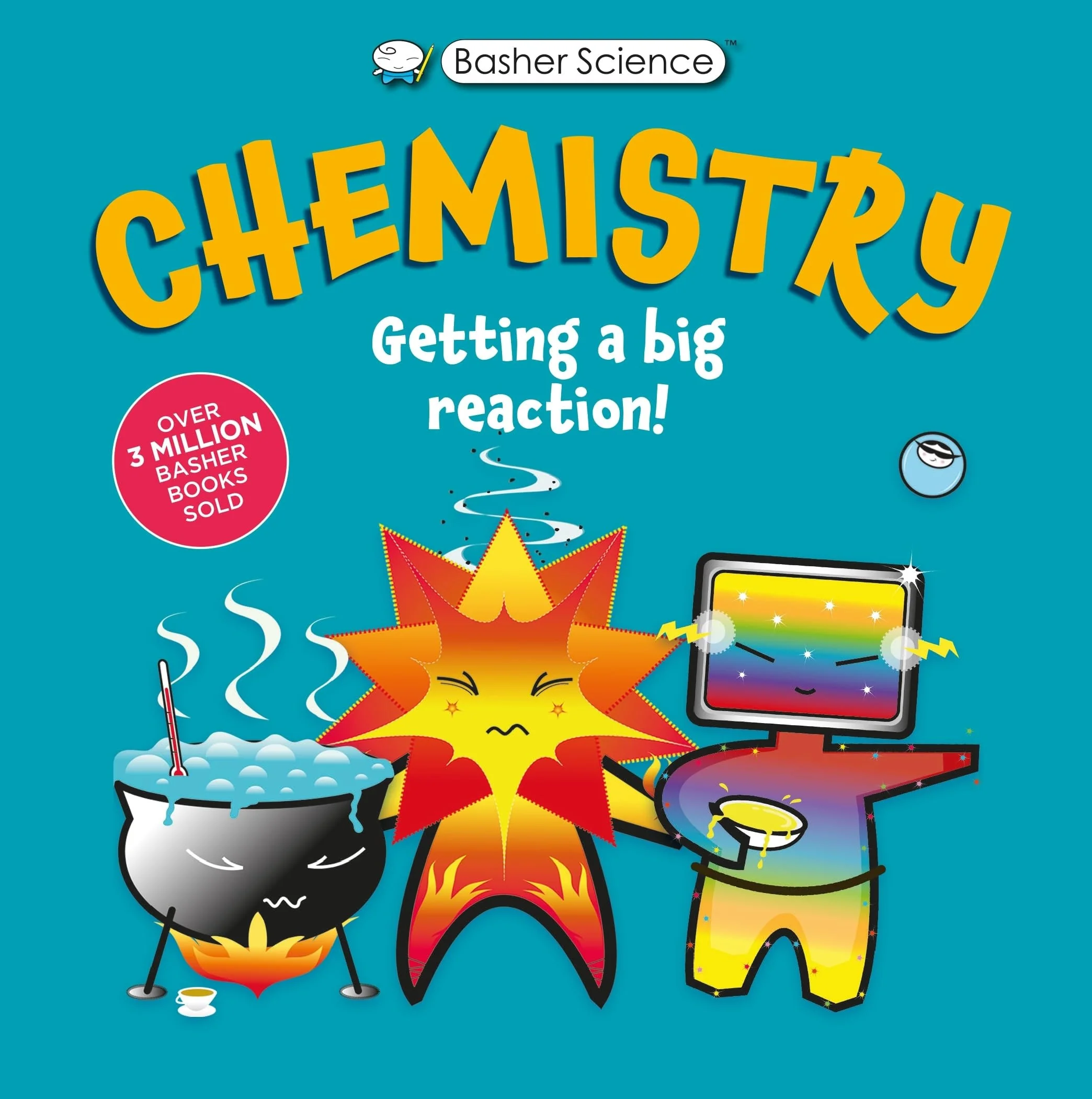 Basher Science: Chemistry Getting a Big Reaction