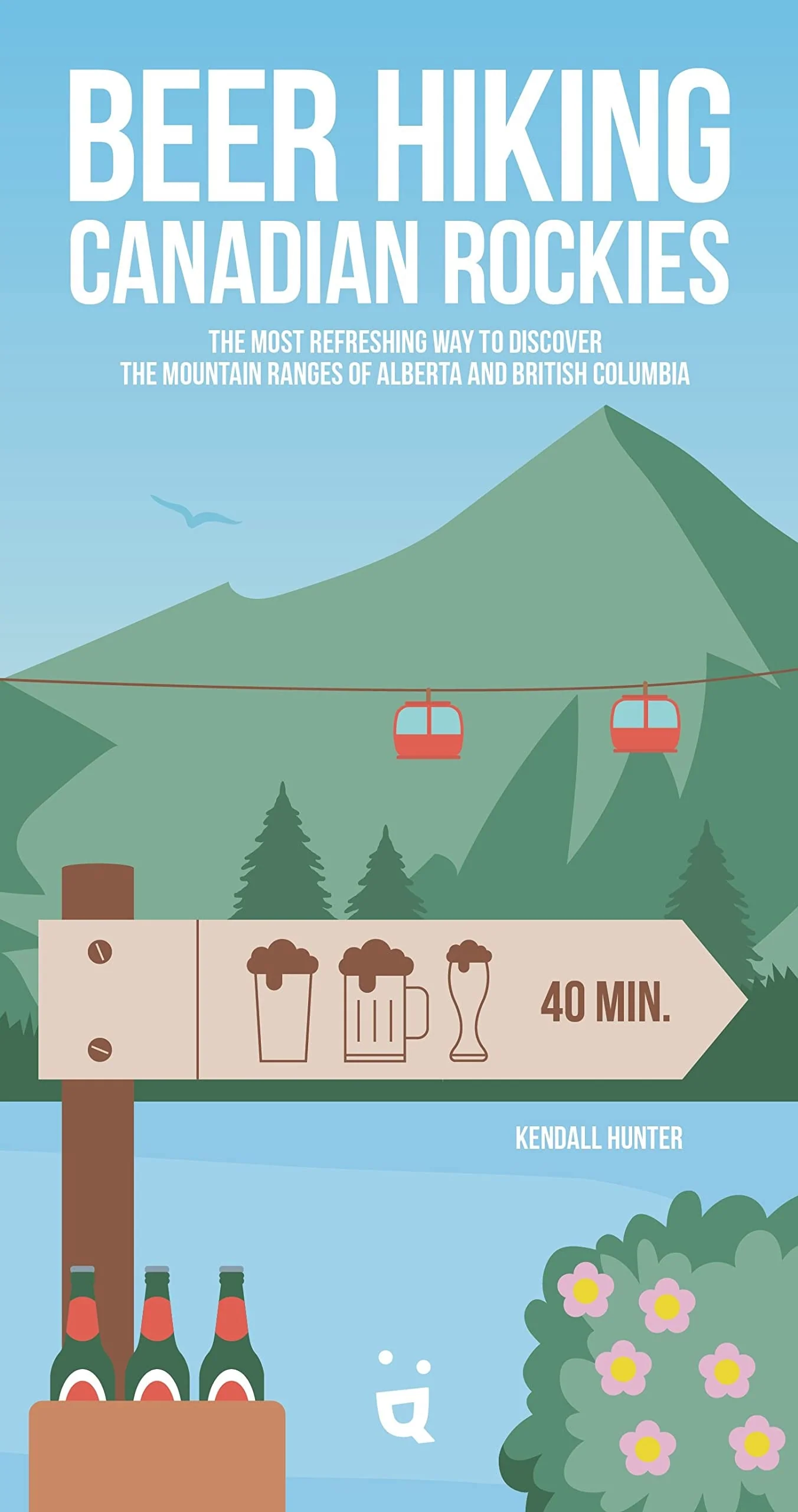 Beer Hiking Canadian Rockies The Tastiest Way to Discover the Mountain Ranges of Alberta and British Columbia