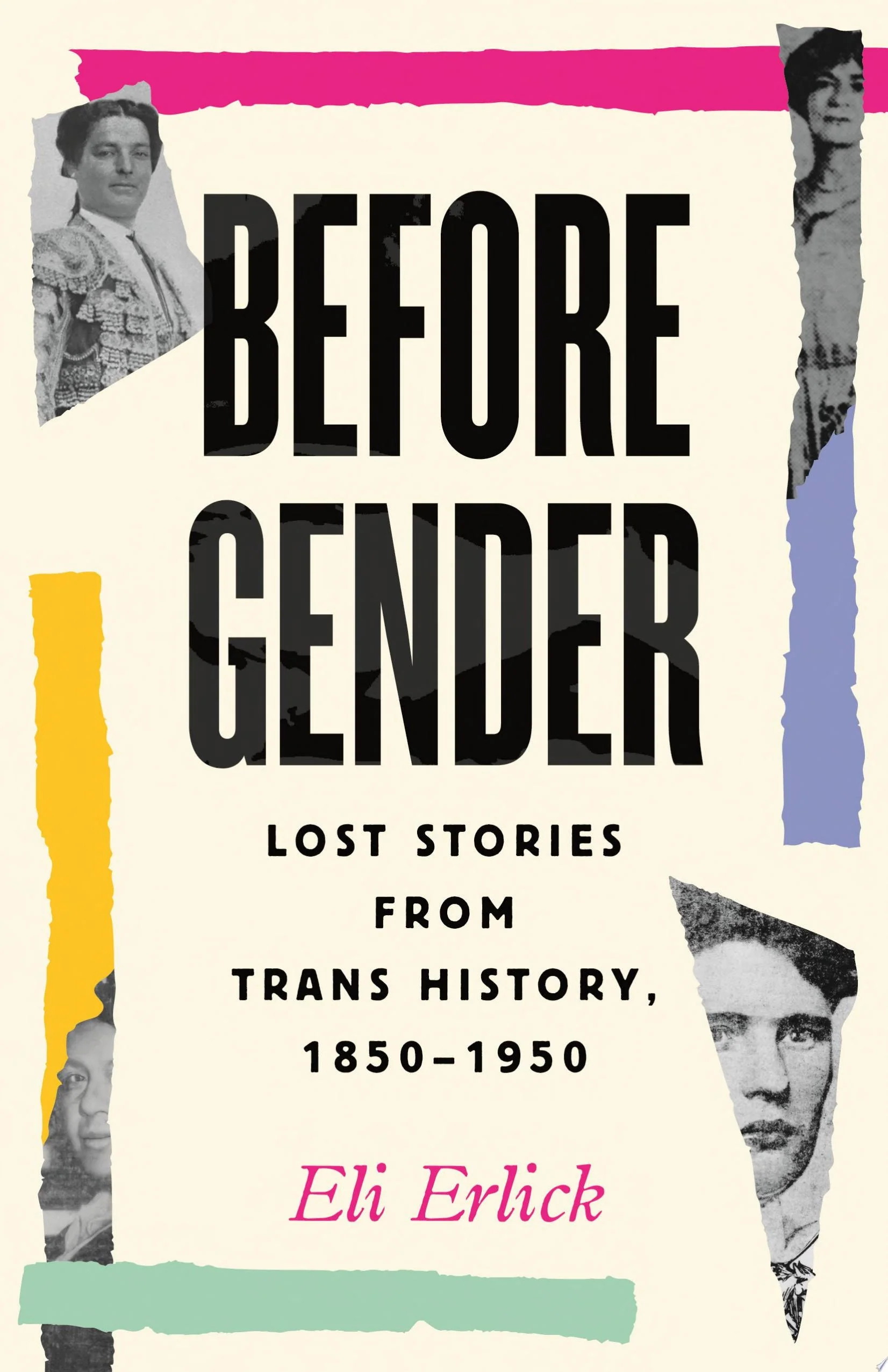 Before Gender Lost Stories from Trans History, 1850-1950