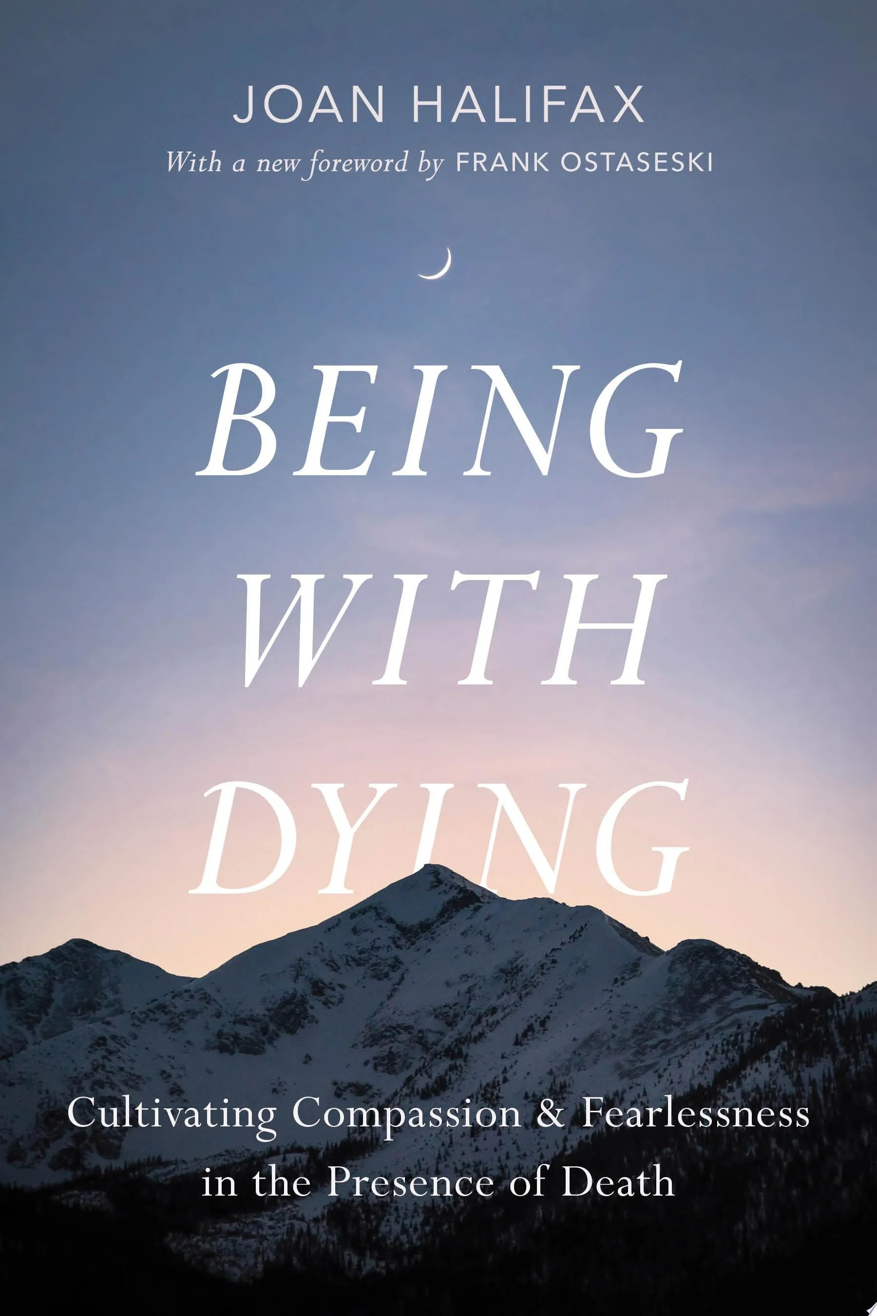 Being with Dying Cultivating Compassion and Fearlessness in the Presence of Death