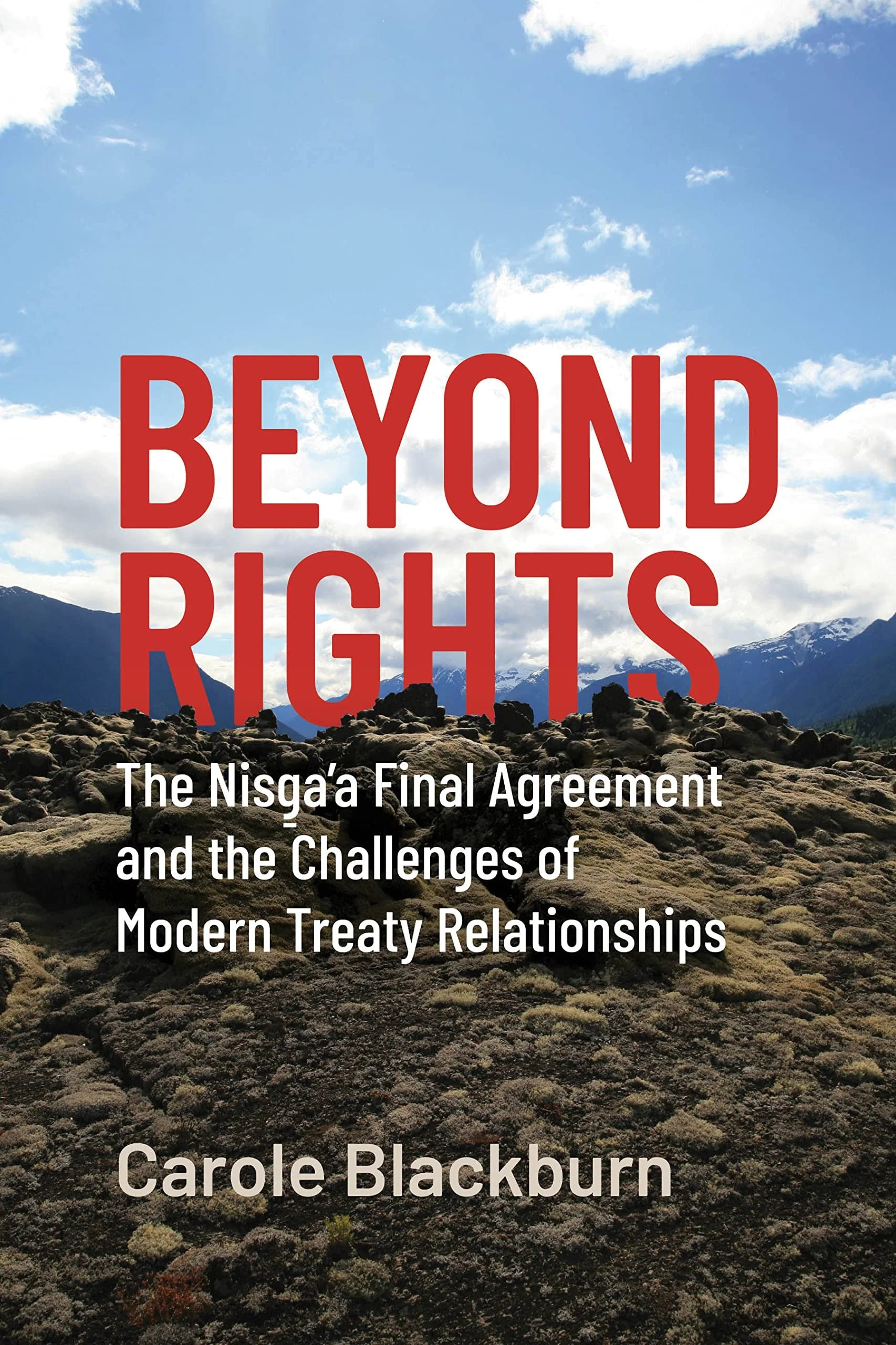 Beyond Rights The Nisg̲a'a Final Agreement and the Challenges of Modern Treaty Relationships