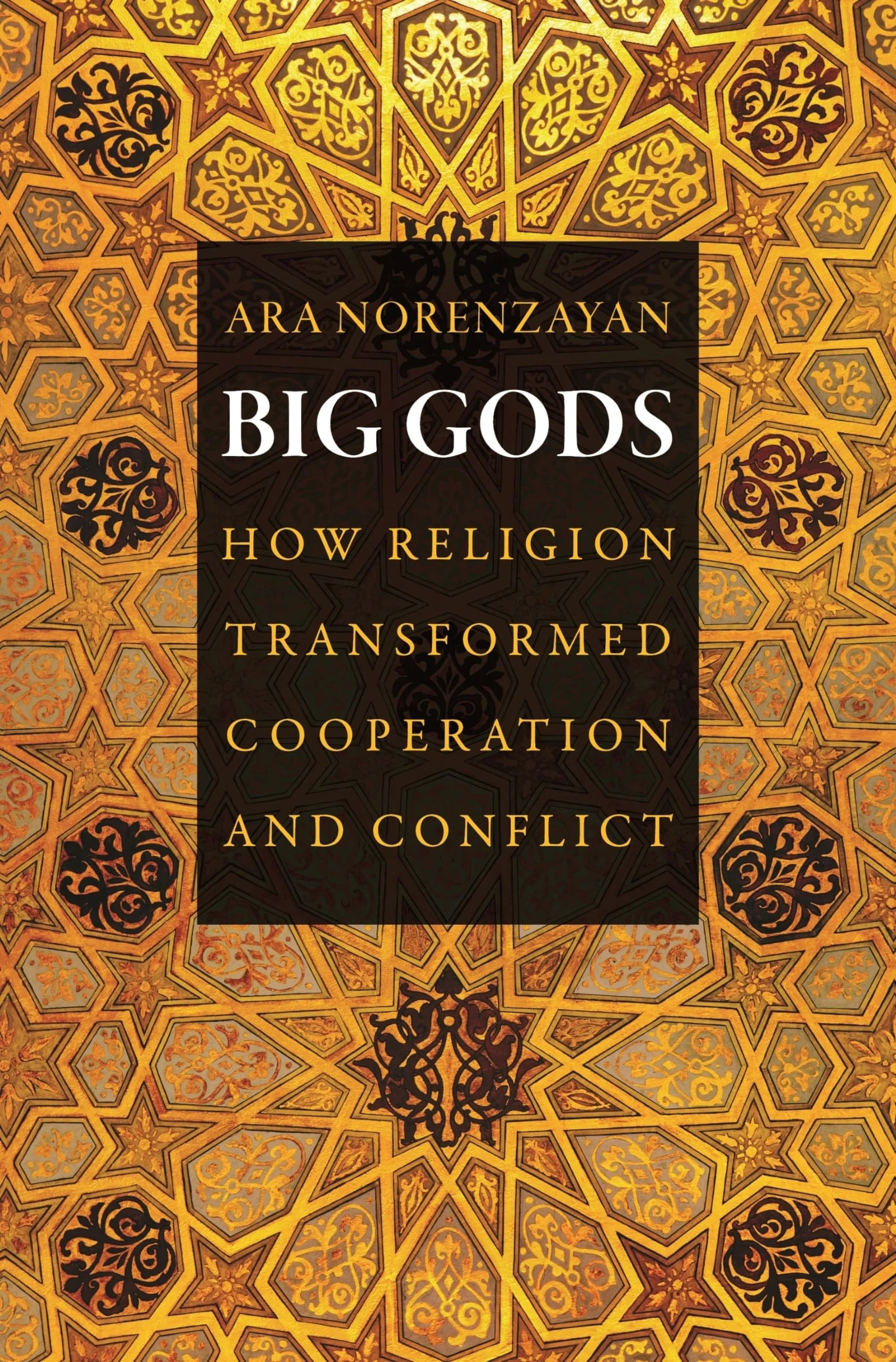 Big Gods How Religion Transformed Cooperation and Conflict