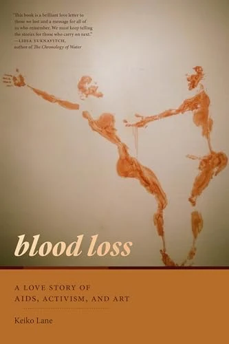 Blood Loss A Love Story of AIDS, Activism, and Art