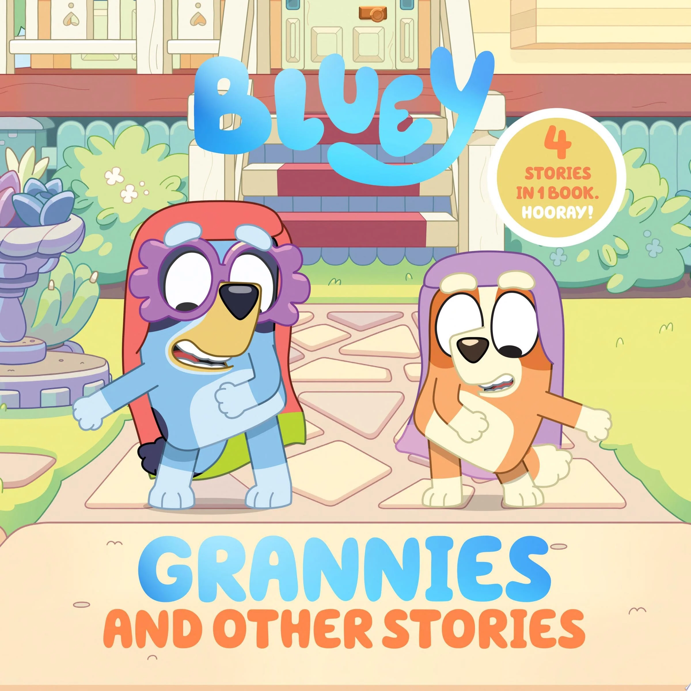 Bluey: Grannies and Other Stories 4 Stories in 1 Book. Hooray!
