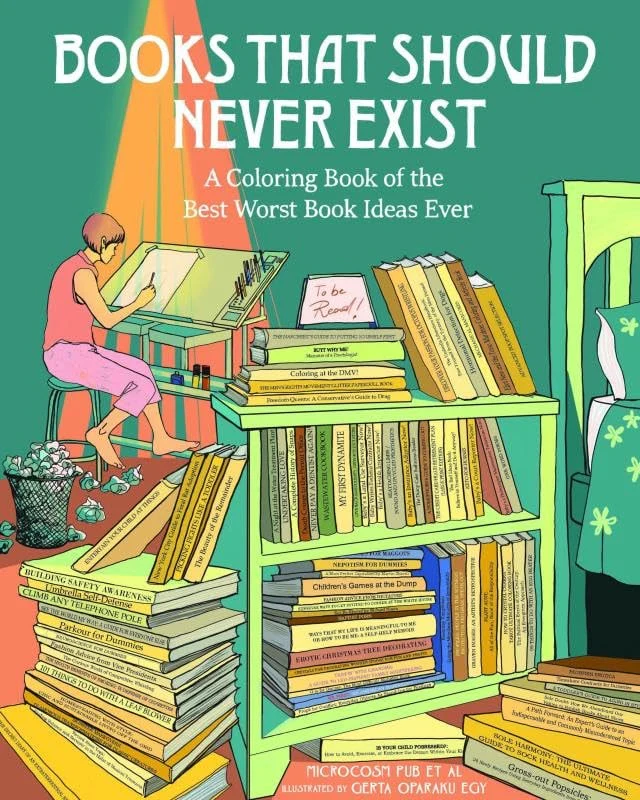Books That Should Never Exist A Coloring Book of the Best Worst Book Ideas Ever