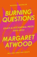 Burning Questions Essays and Occasional Pieces, 2004-2022