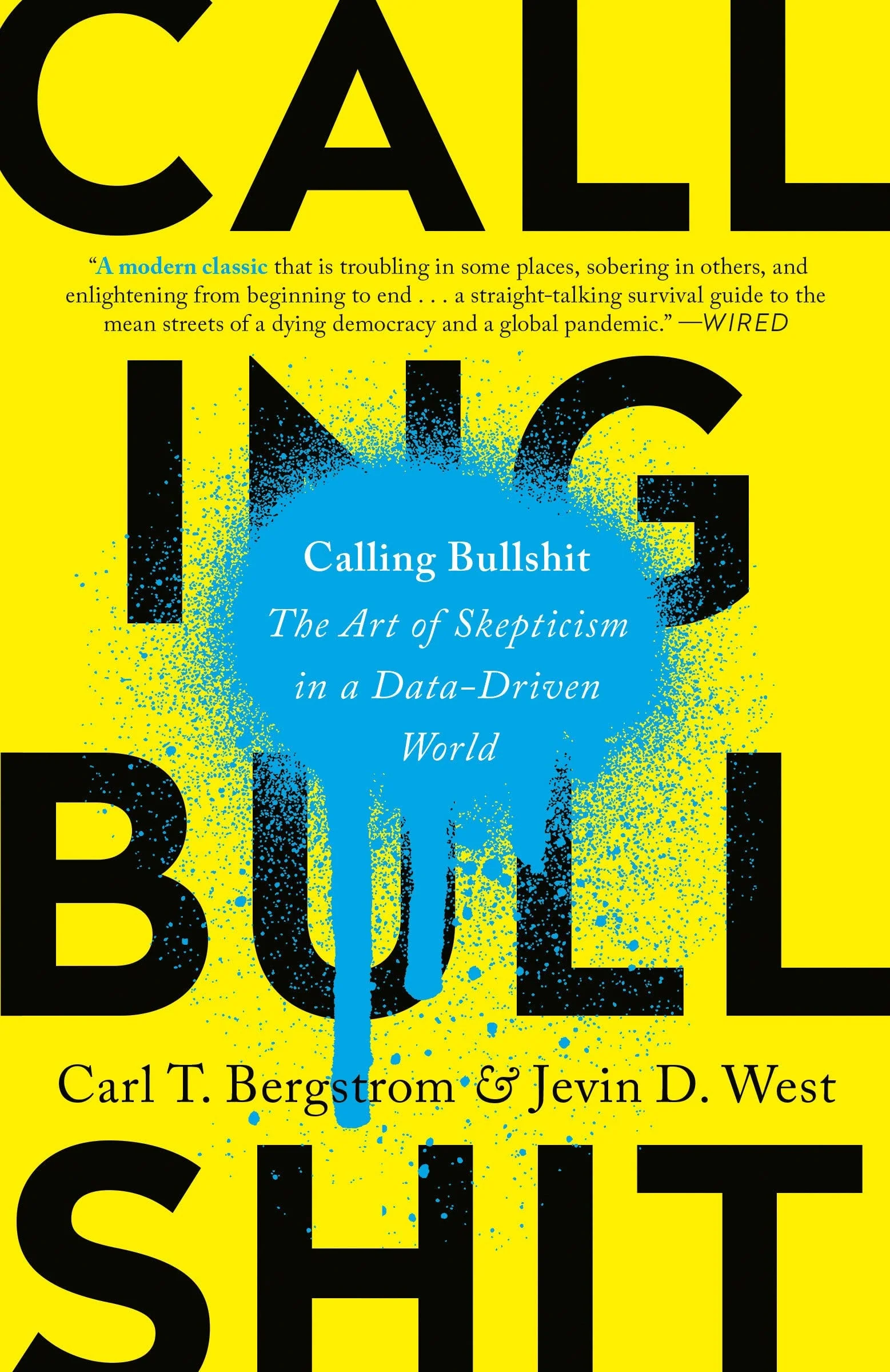 Calling Bullshit The Art of Skepticism in a Data-Driven World