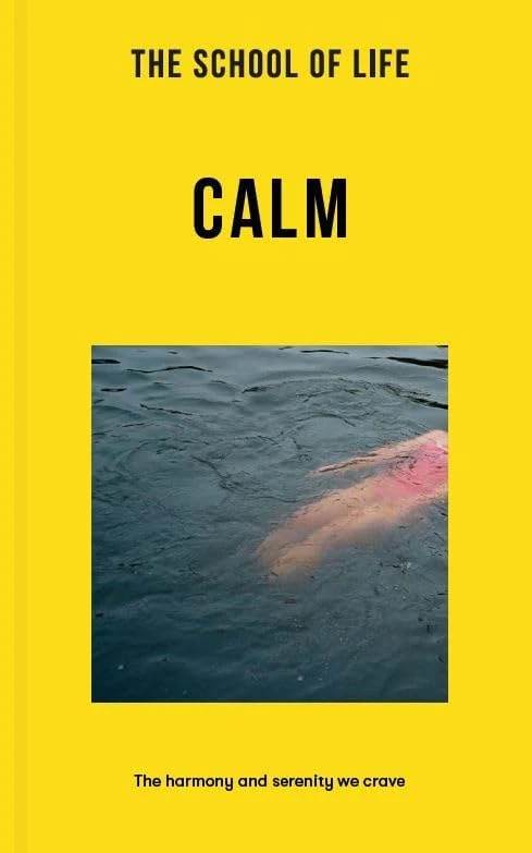 The School of Life: Calm The Harmony and Serenity We Crave