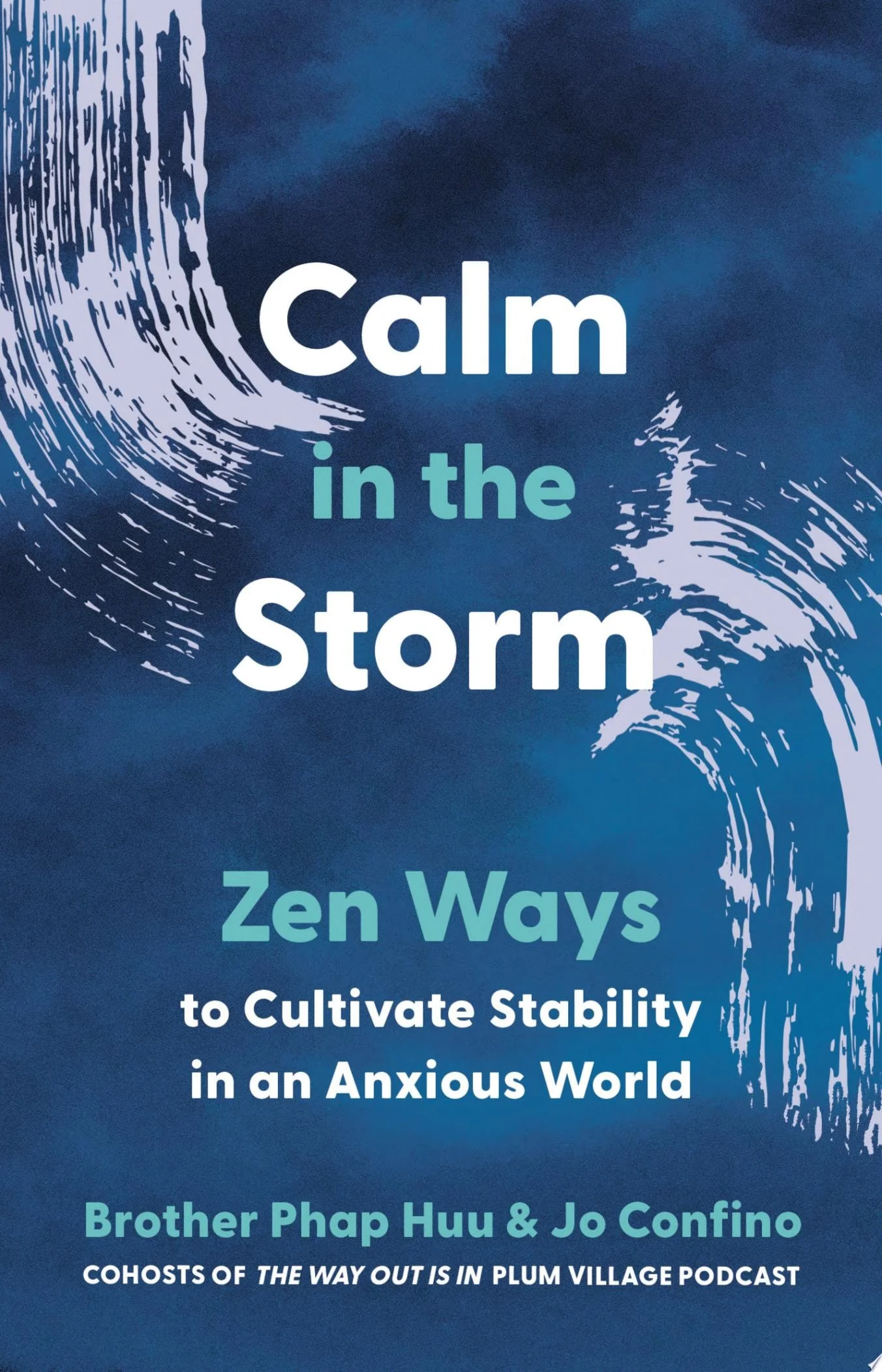Calm in the Storm Zen Ways to Cultivate Stability in an Anxious World