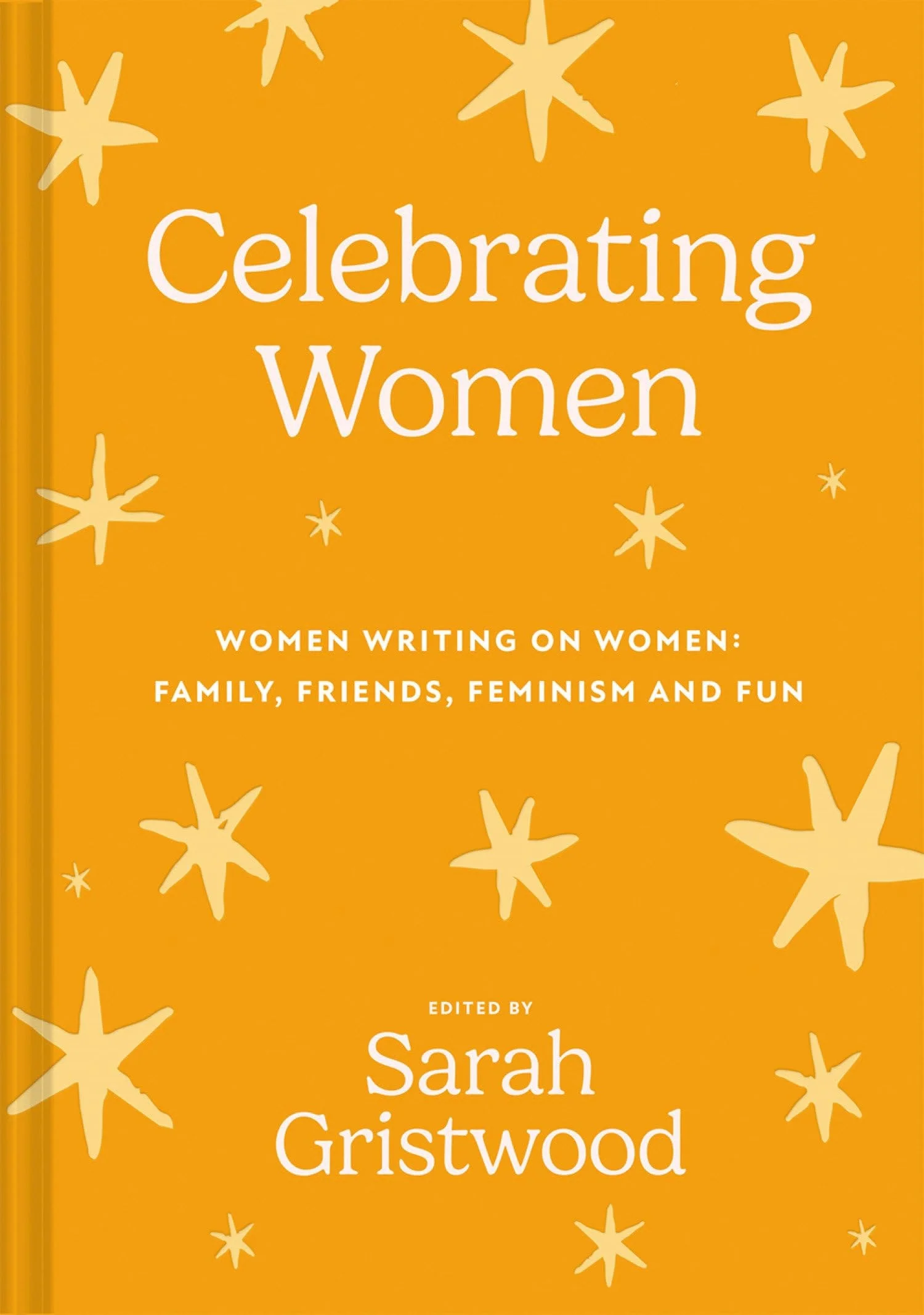 Celebrating Women Women Writing on Women: Family, Friends, Feminism and Fun