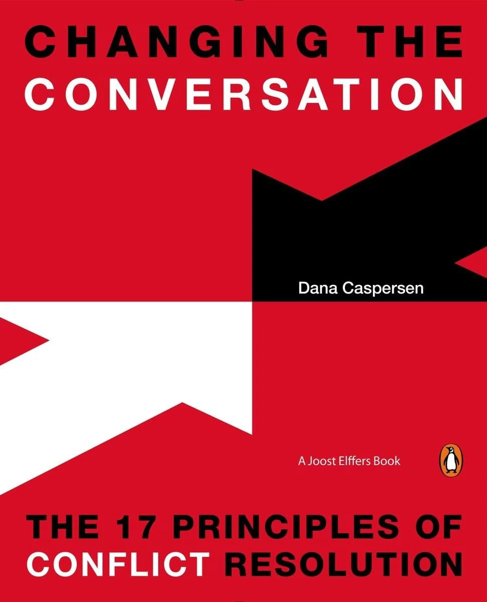 Changing the Conversation The 17 Principles of Conflict Resolution
