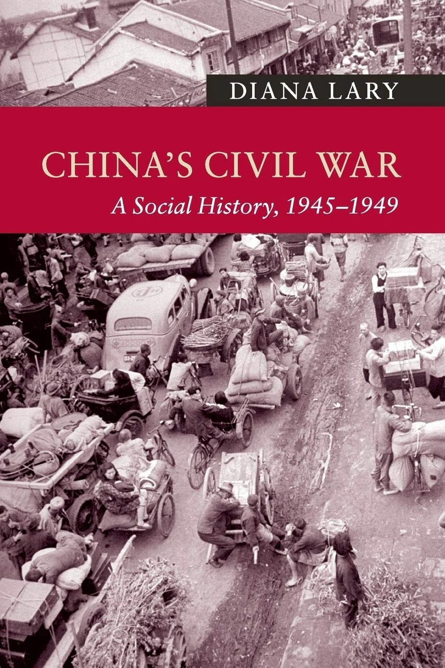 China's Civil War A Social History, 1945-1949