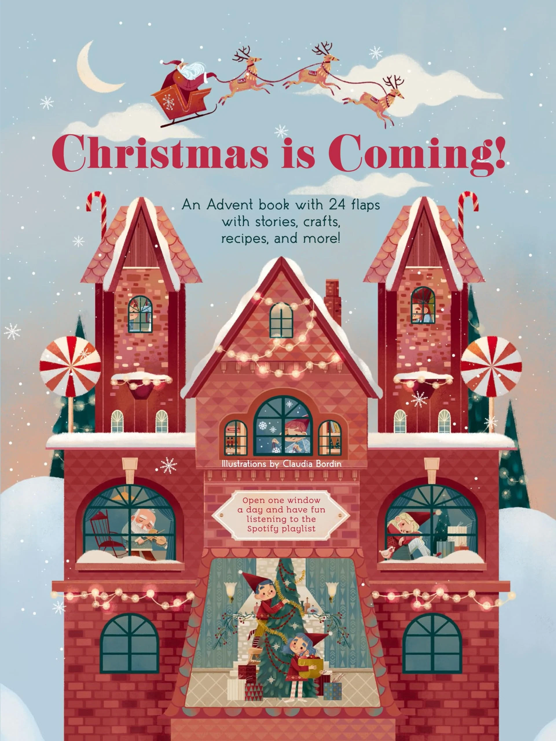 Christmas Is Coming! An Advent Book with 24 Flaps with Stories, Crafts, Recipes, and More!