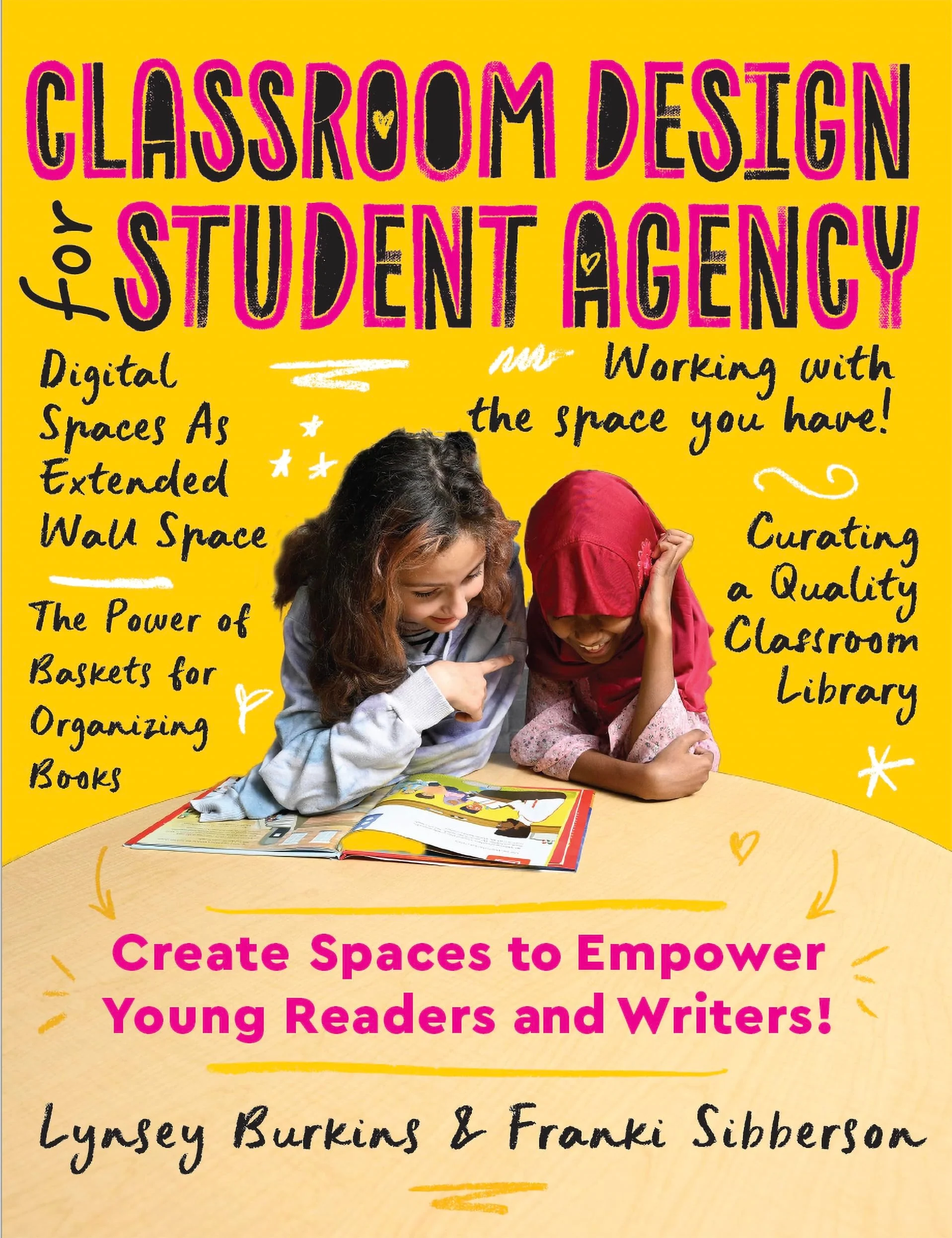 Classroom Design for Student Agency Create Spaces to Empower Young Readers and Writers