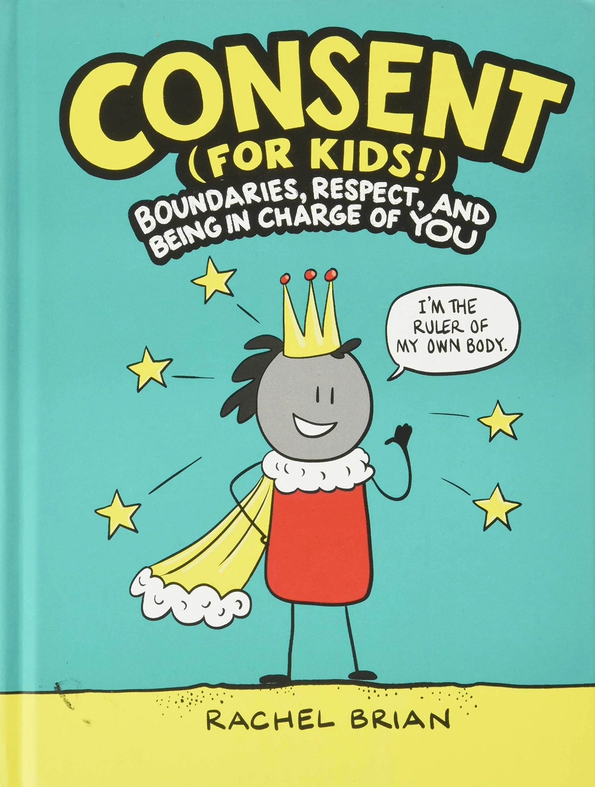 Consent (for Kids!) Boundaries, Respect, and Being in Charge of YOU
