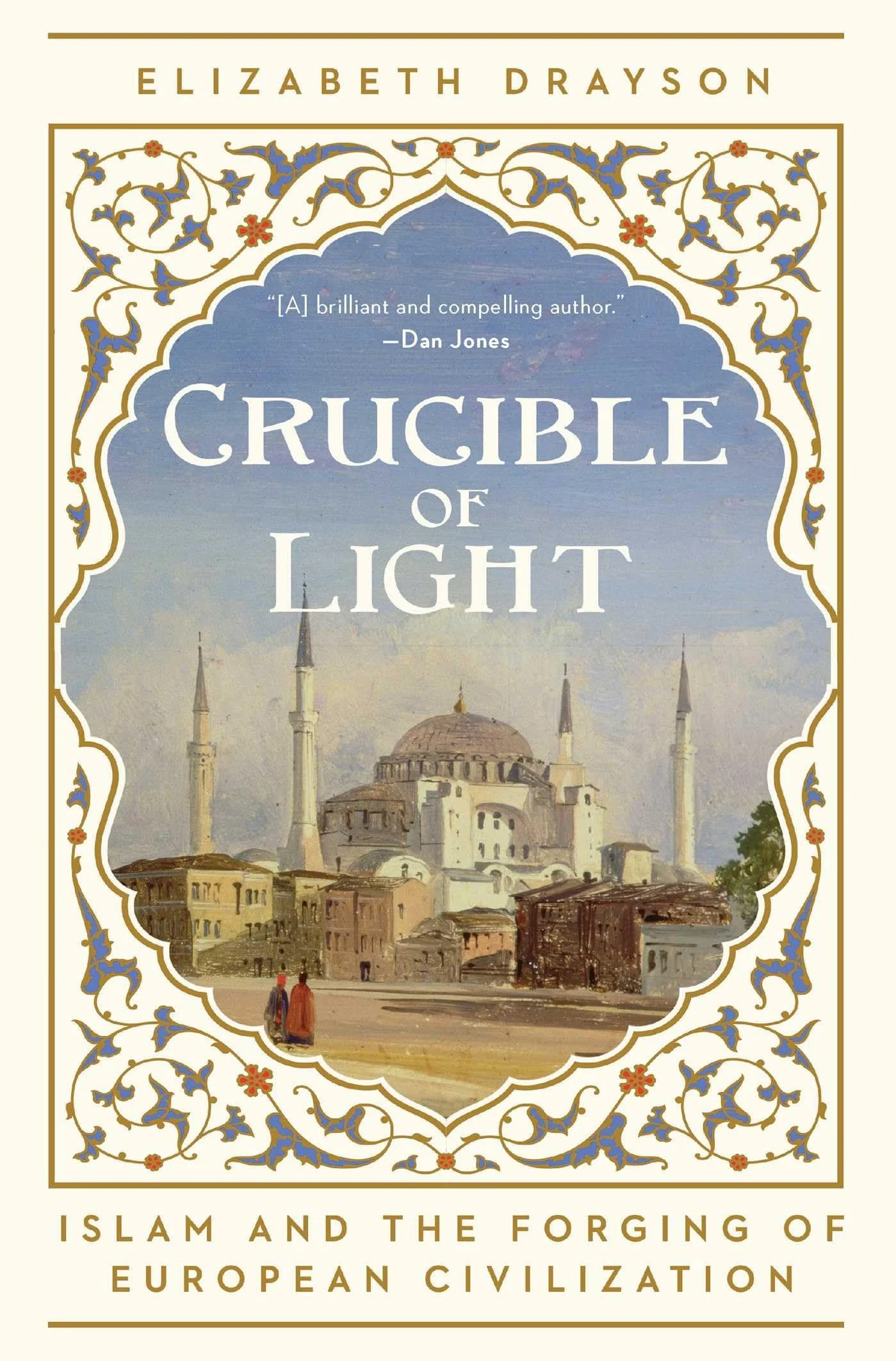 Crucible of Light Islam and the Forging of European Civilization