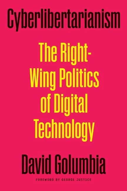 Cyberlibertarianism The Right-Wing Politics of Digital Technology