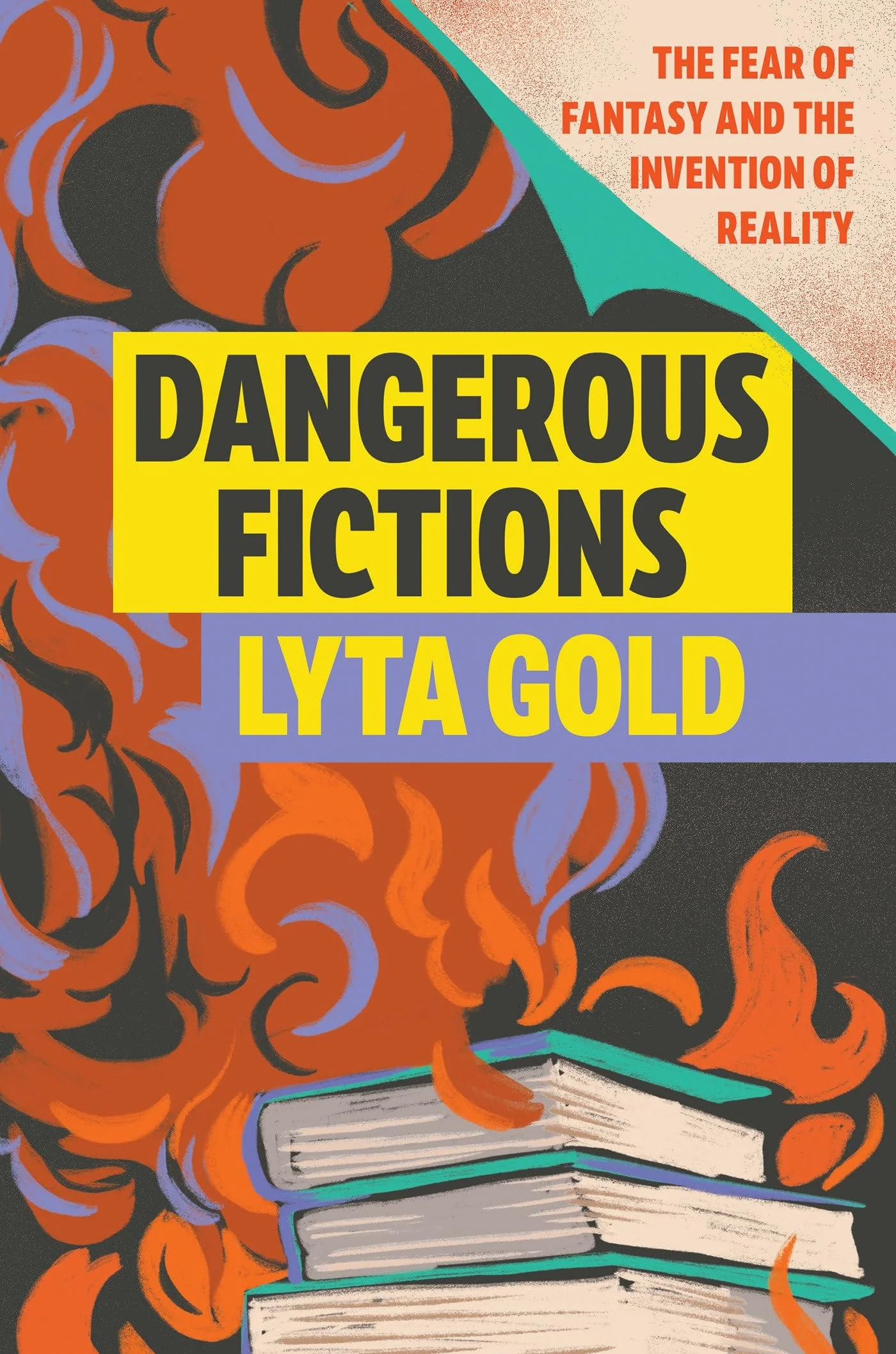 Dangerous Fictions The Fear of Fantasy and the Invention of Reality