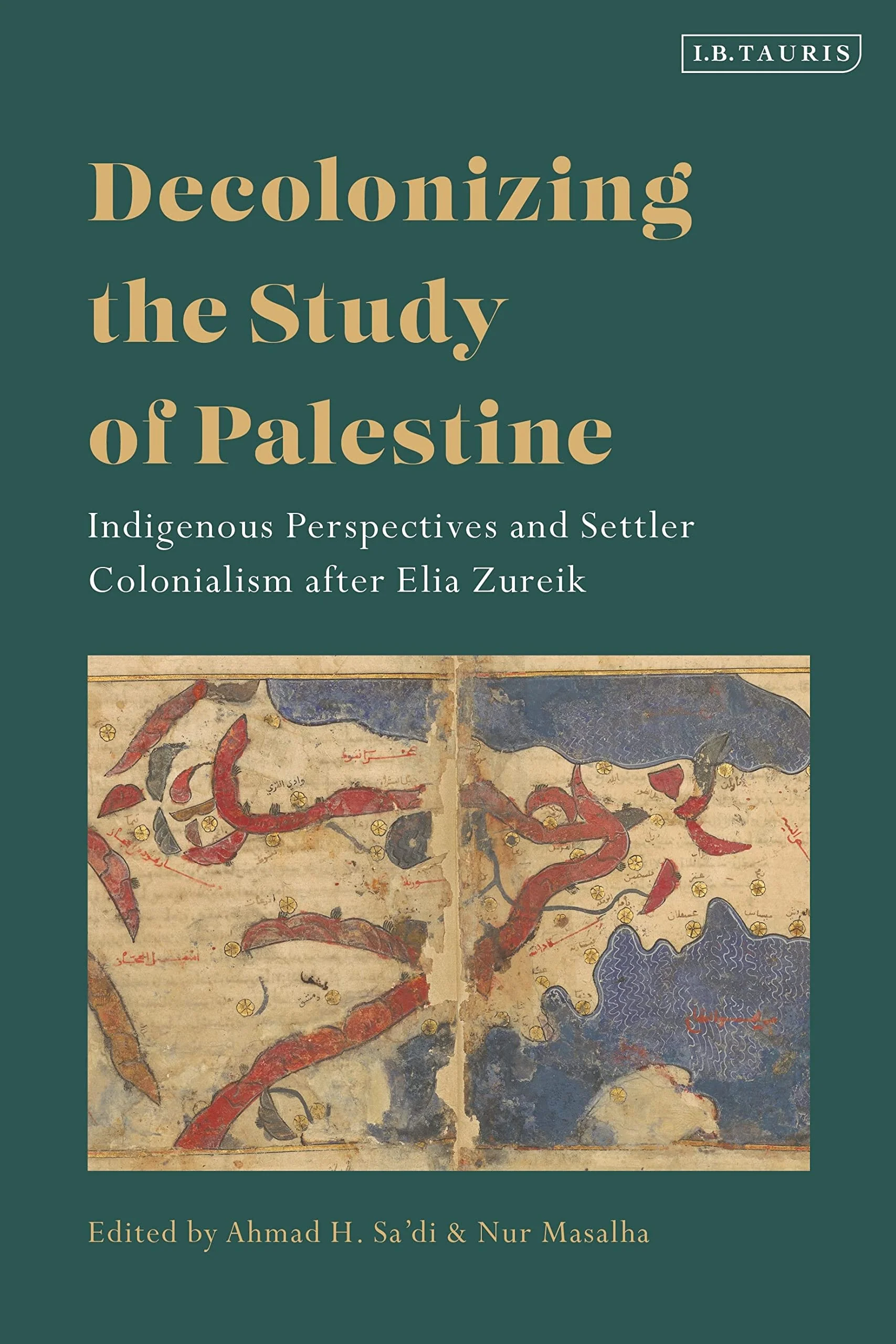 Decolonizing the Study of Palestine Indigenous Perspectives and Settler Colonialism After Elia Zureik