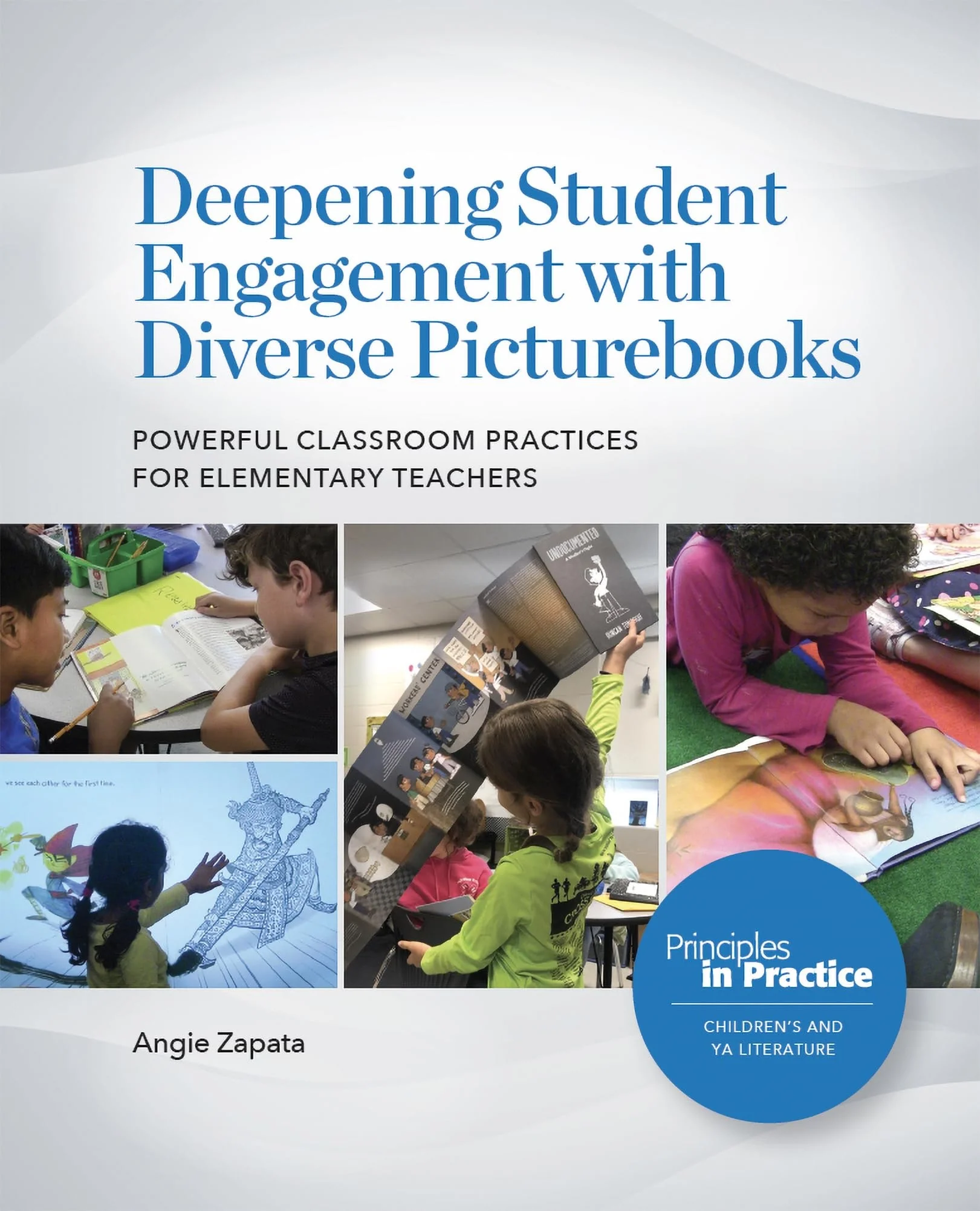 Deepening Student Engagement with Diverse Picturebooks Powerful Classroom Practices for Elementary Teachers