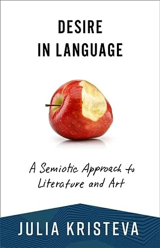 Desire in Language A Semiotic Approach to Literature and Art