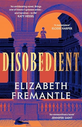 Disobedient The Gripping Feminist Retelling of a Seventeenth Century Heroine Forging Her Own Destiny