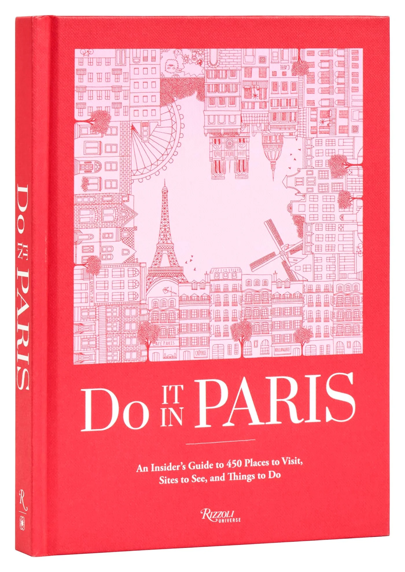 Do It in Paris An Insiders Guide to 450 Places to Visit, Sites to See, and Things to Do
