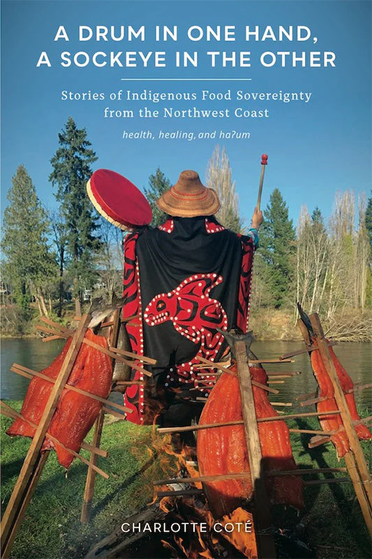 A Drum in One Hand, a Sockeye in the Other Stories of Indigenous Food Sovereignty from the Northwest Coast - Image 2