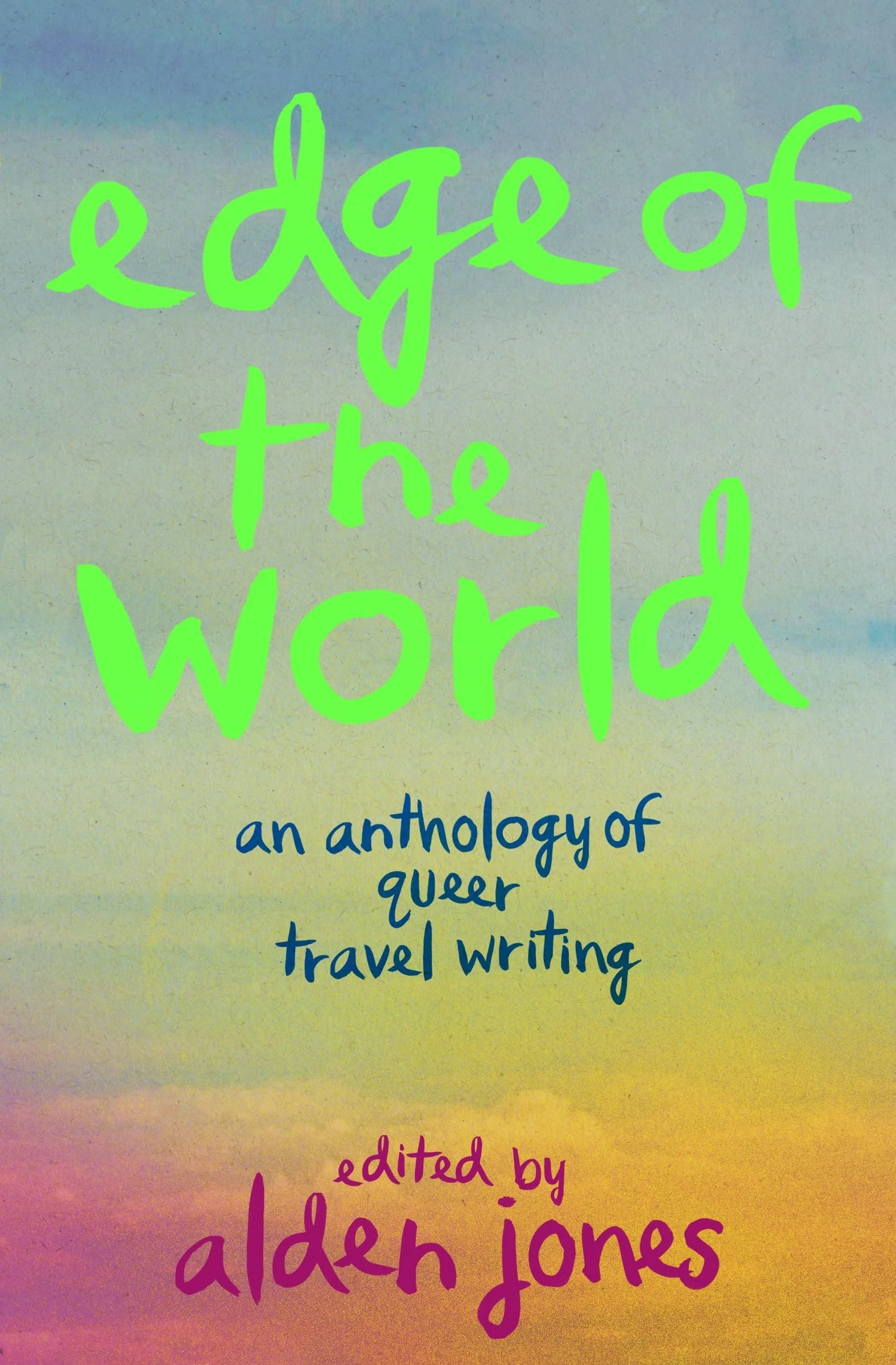 Edge of the World An Anthology of Queer Travel Writing