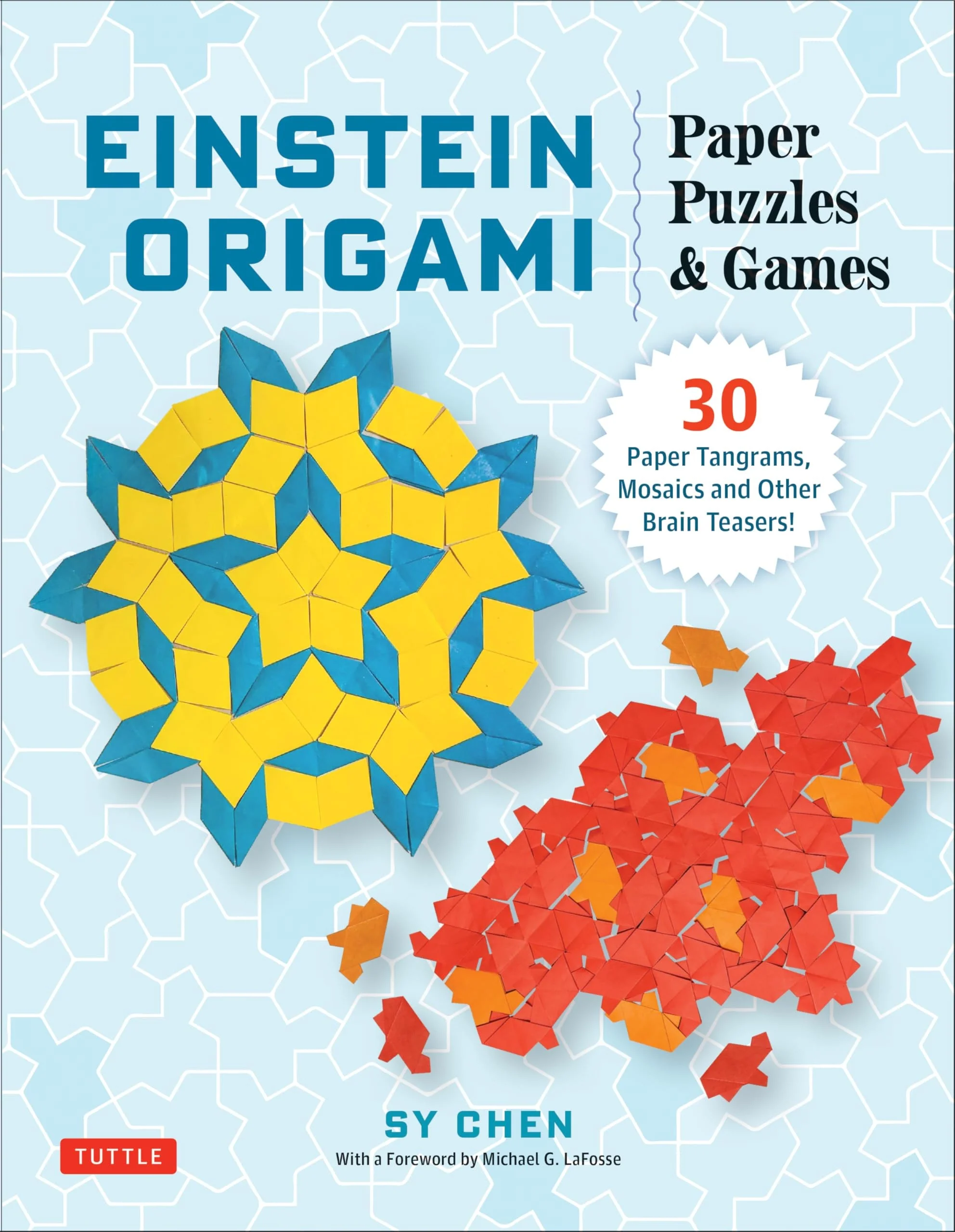 Einstein Origami Paper Puzzles & Games 30 Paper Tangrams, Mosaics and Brain Teasers!