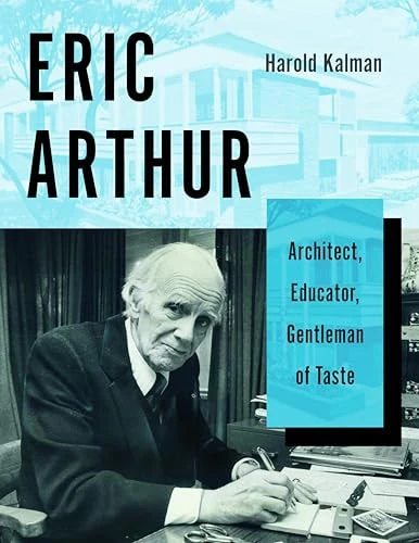 Eric Arthur Architect, Educator, Gentleman of Taste