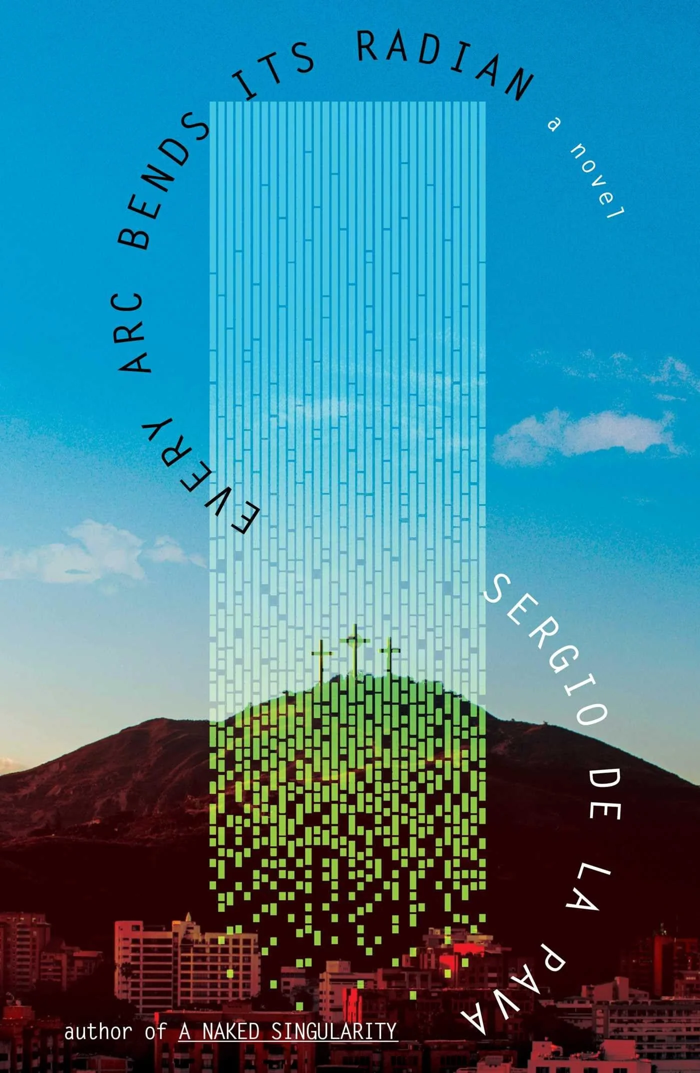 Every Arc Bends Its Radian A Novel