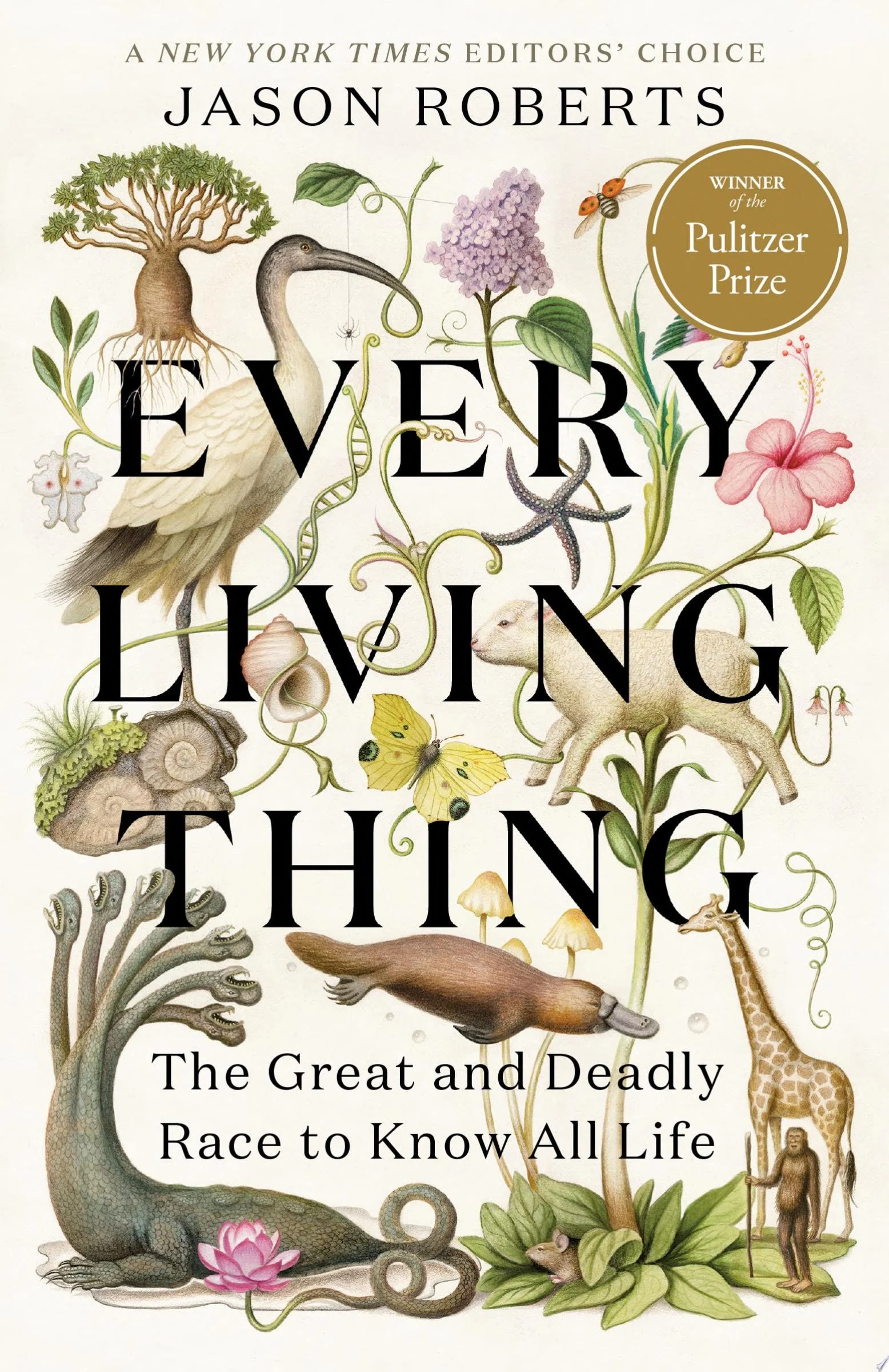 Every Living Thing The Great and Deadly Race to Know All Life