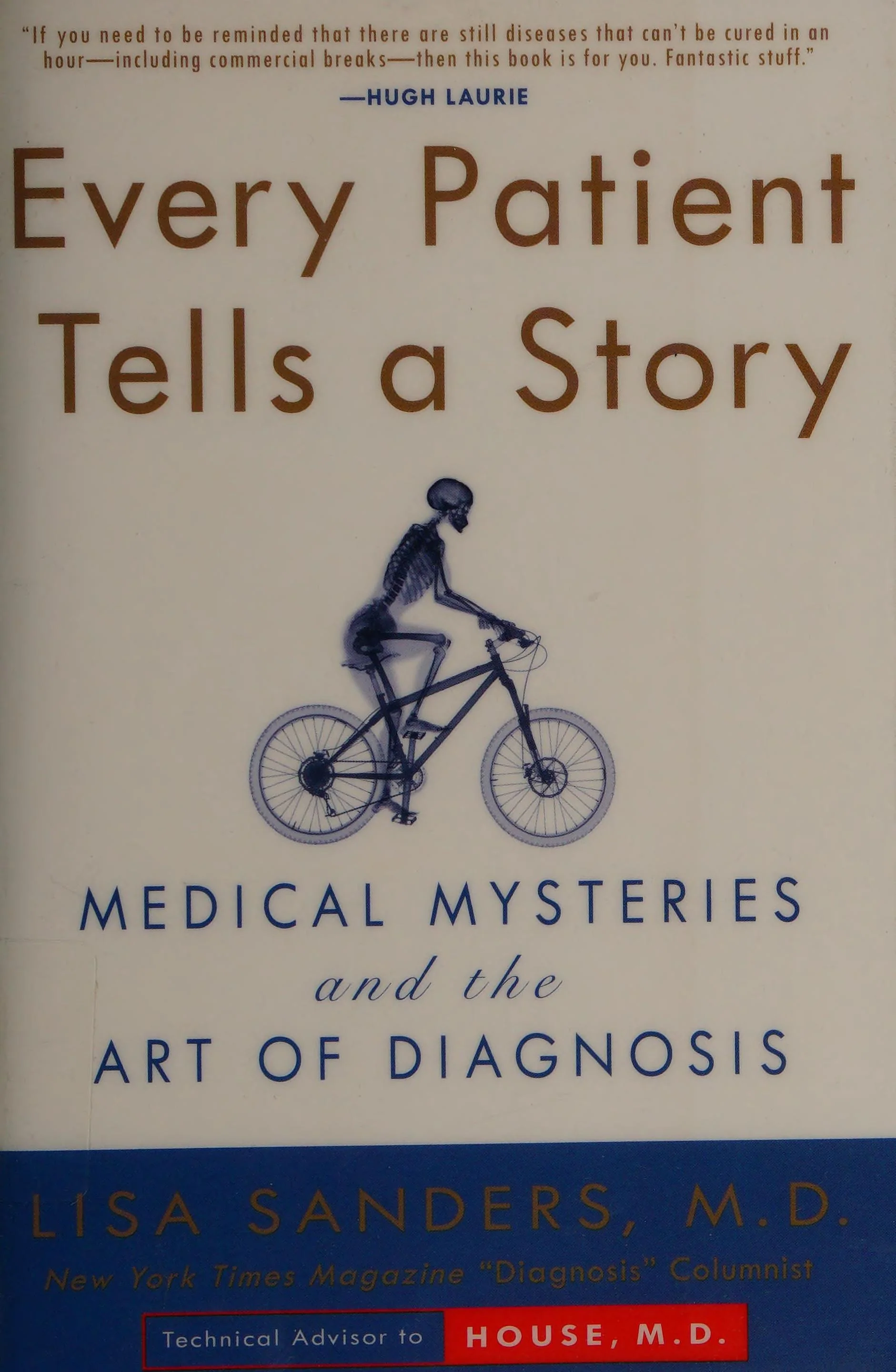 Every Patient Tells a Story Medical Mysteries and the Art of Diagnosis