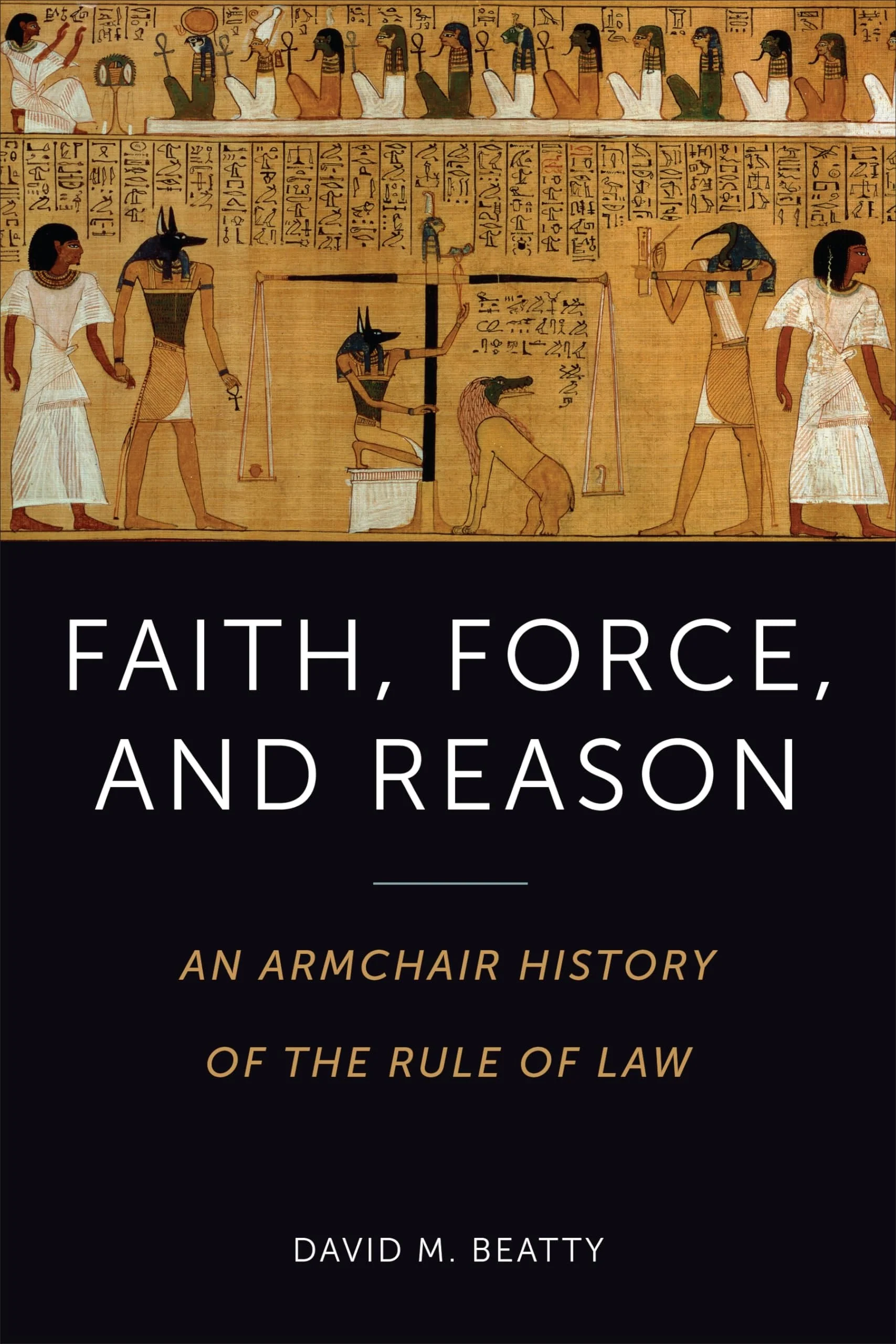 Faith, Force, and Reason An Armchair History of the Rule of Law